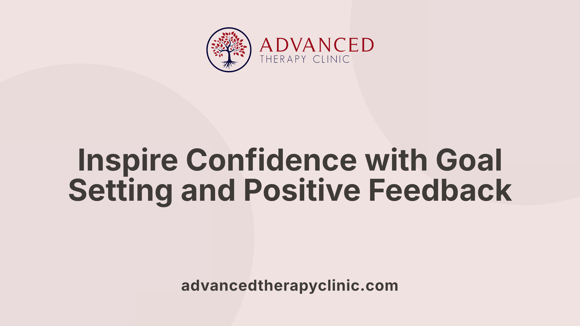 Inspire Confidence with Goal Setting and Positive Feedback