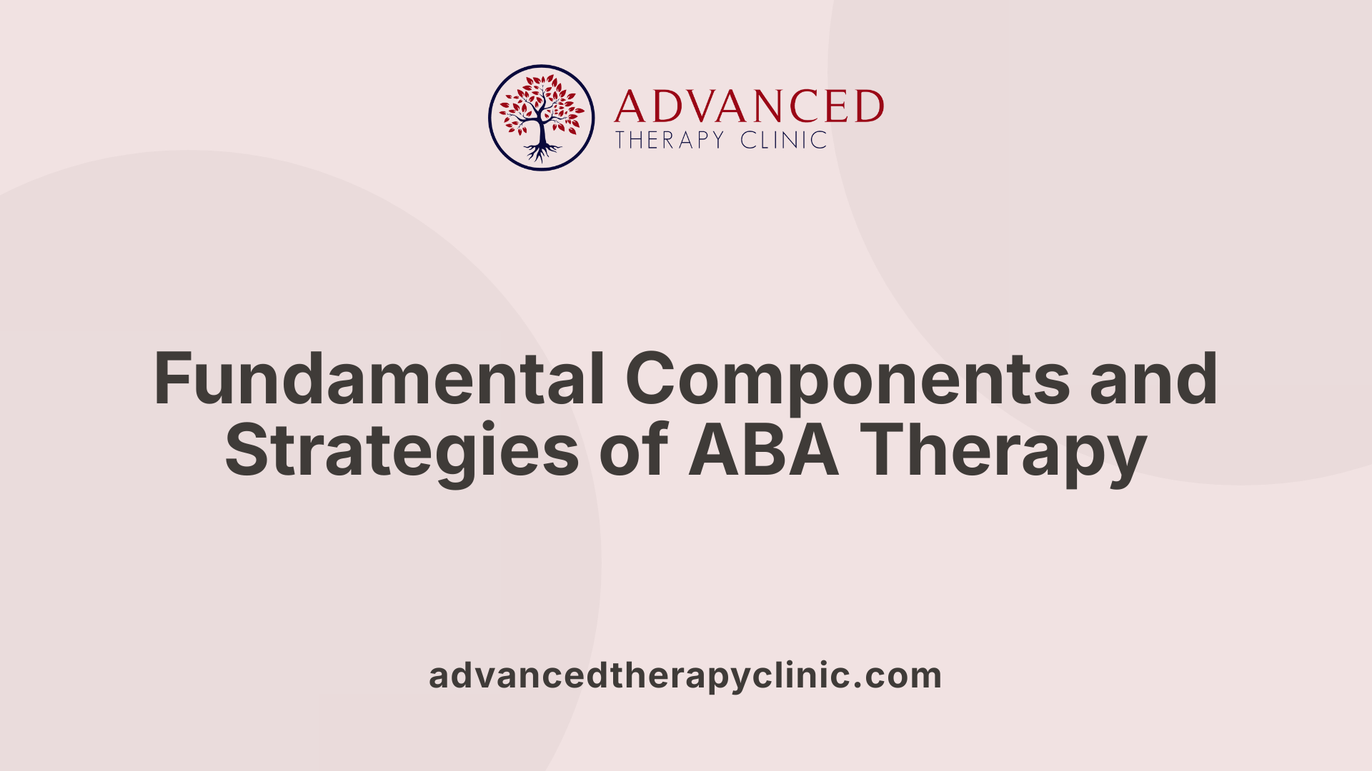 Fundamental Components and Strategies of ABA Therapy