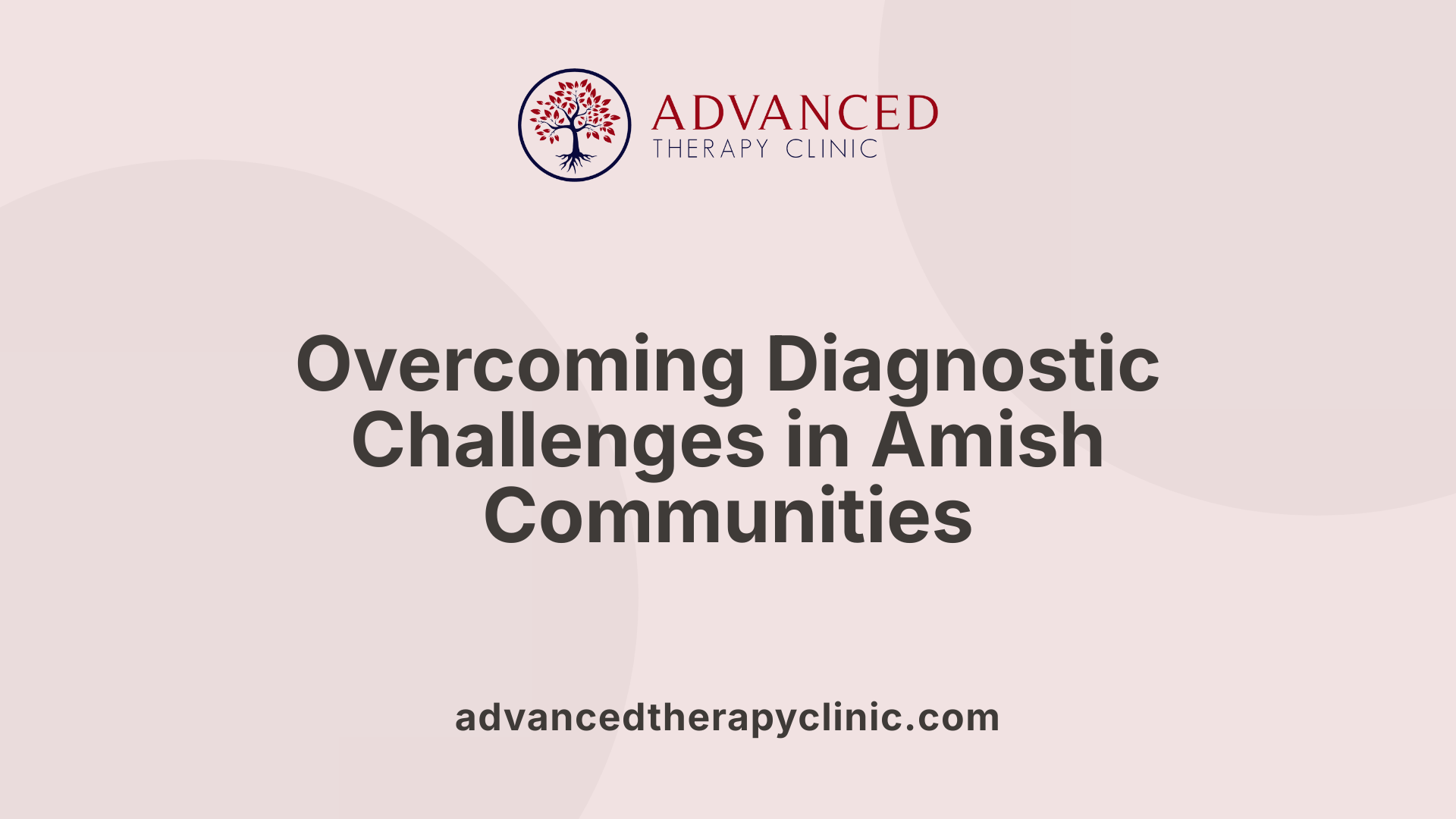 Overcoming Diagnostic Challenges in Amish Communities