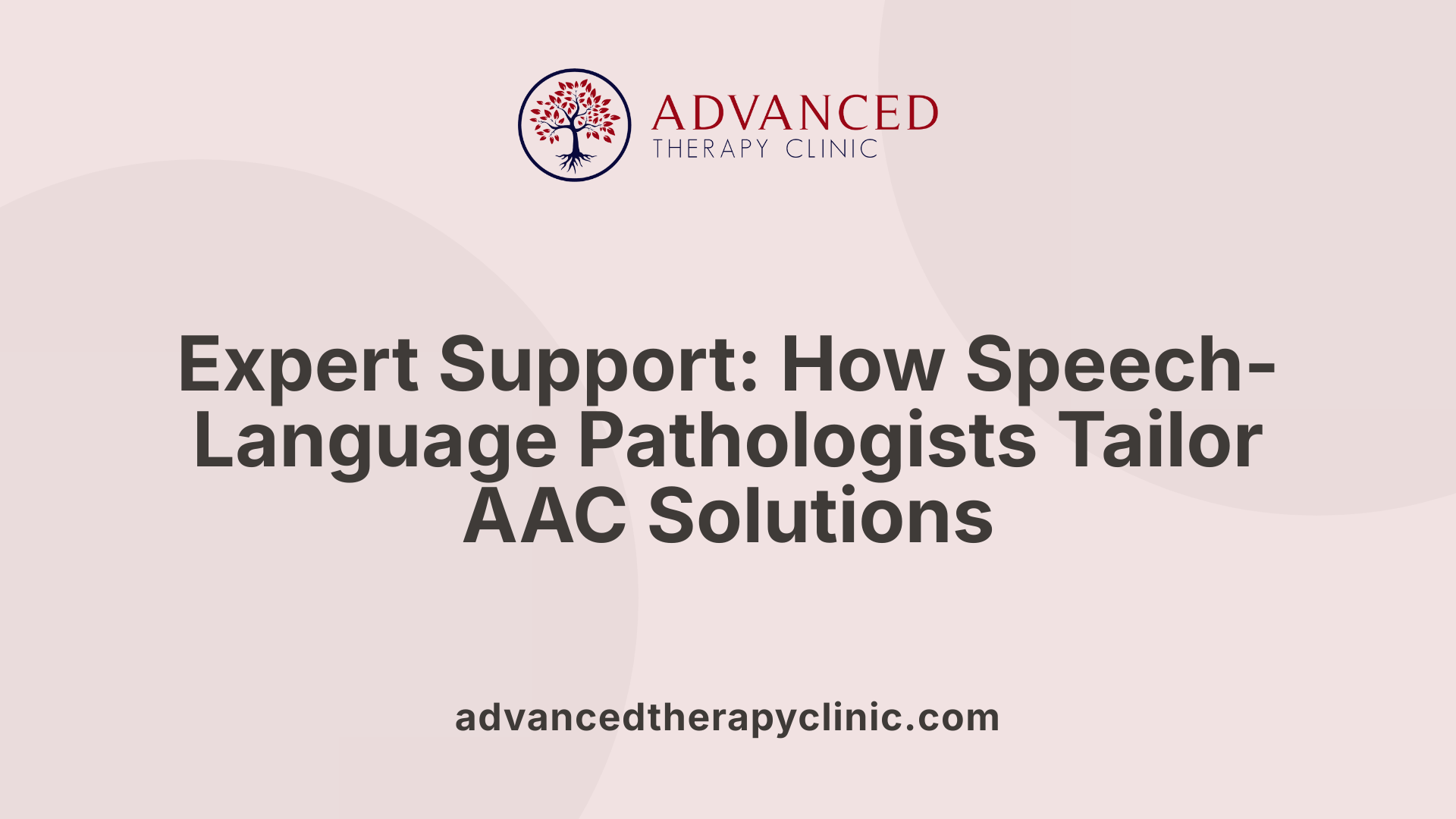 Expert Support: How Speech-Language Pathologists Tailor AAC Solutions