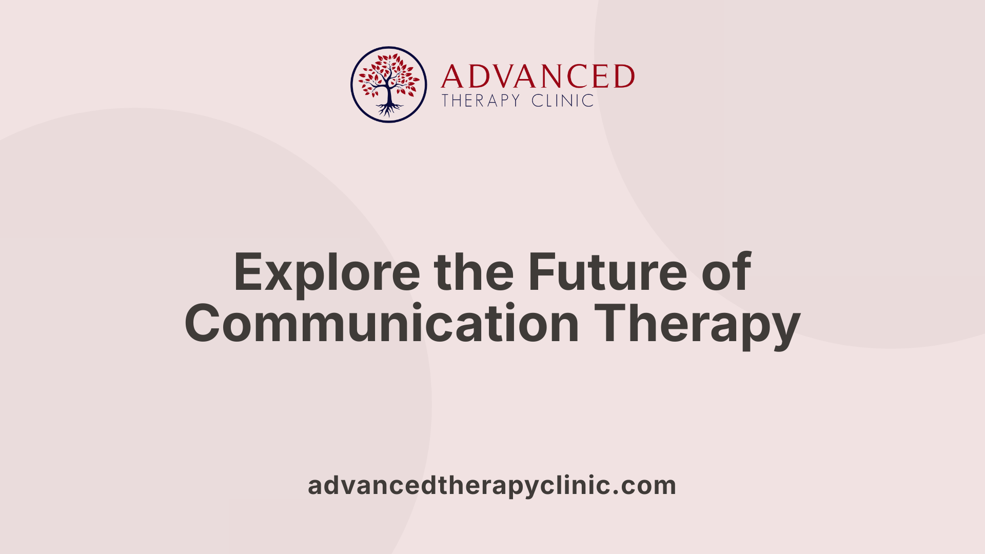 Explore the Future of Communication Therapy