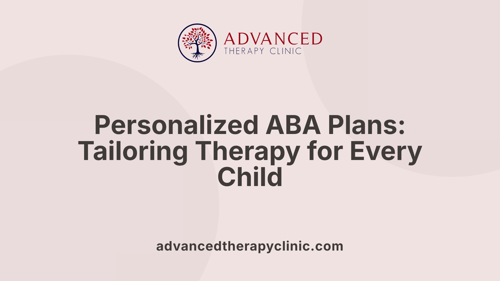 Personalized ABA Plans: Tailoring Therapy for Every Child