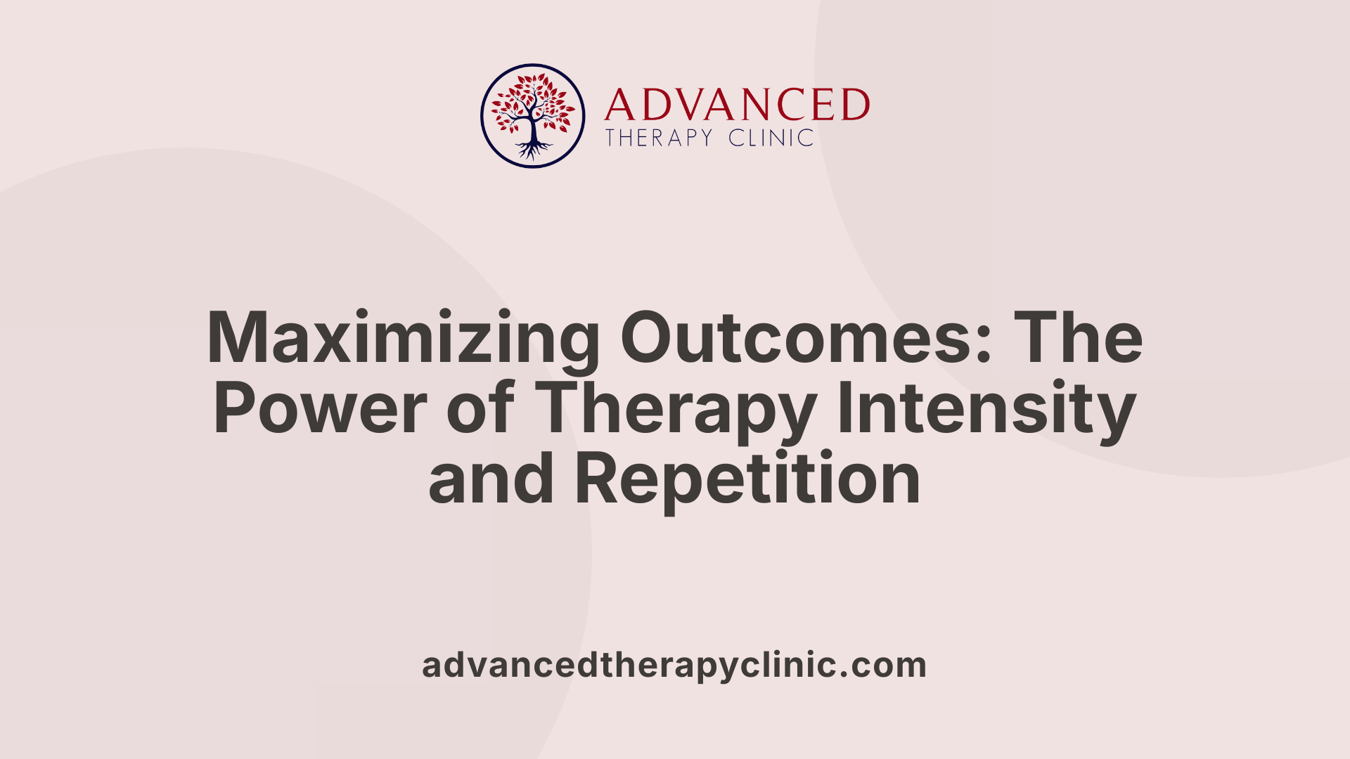 Maximizing Outcomes: The Power of Therapy Intensity and Repetition