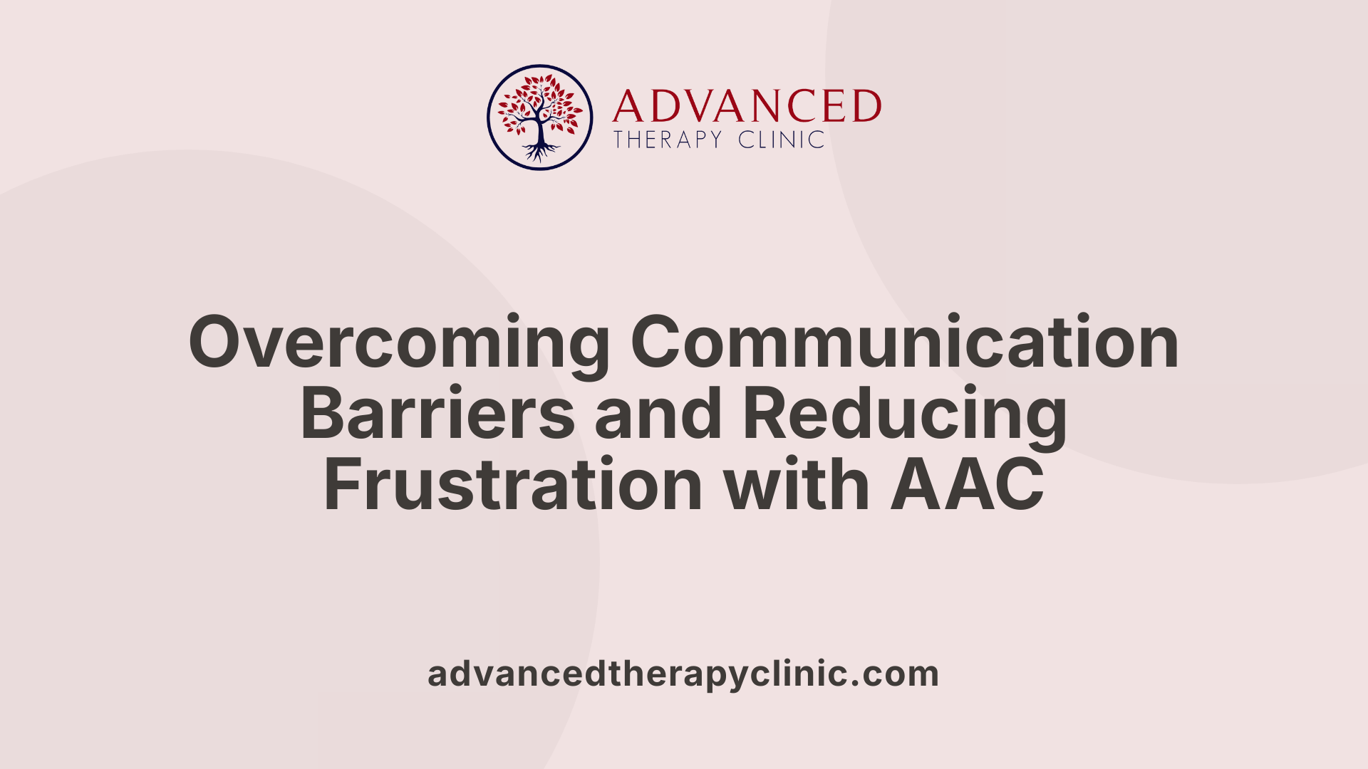 Overcoming Communication Barriers and Reducing Frustration with AAC