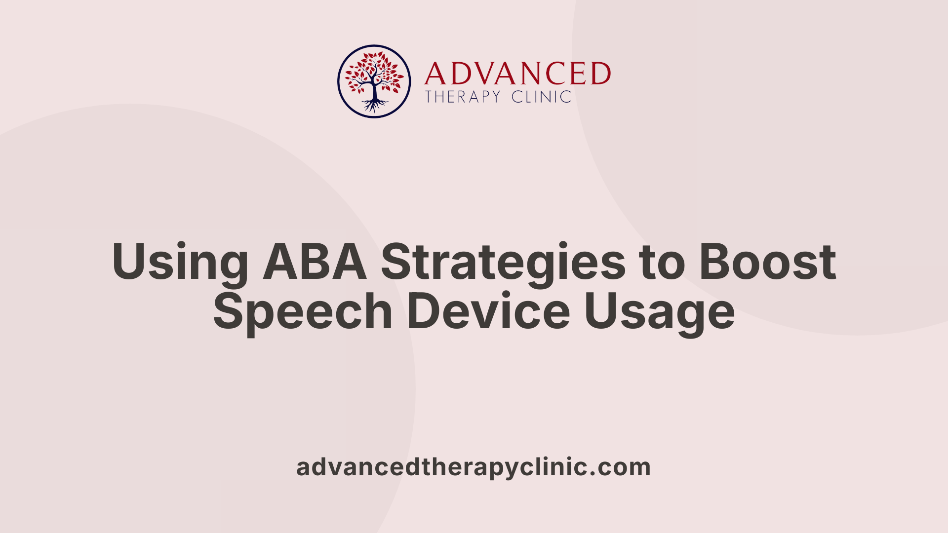 Using ABA Strategies to Boost Speech Device Usage