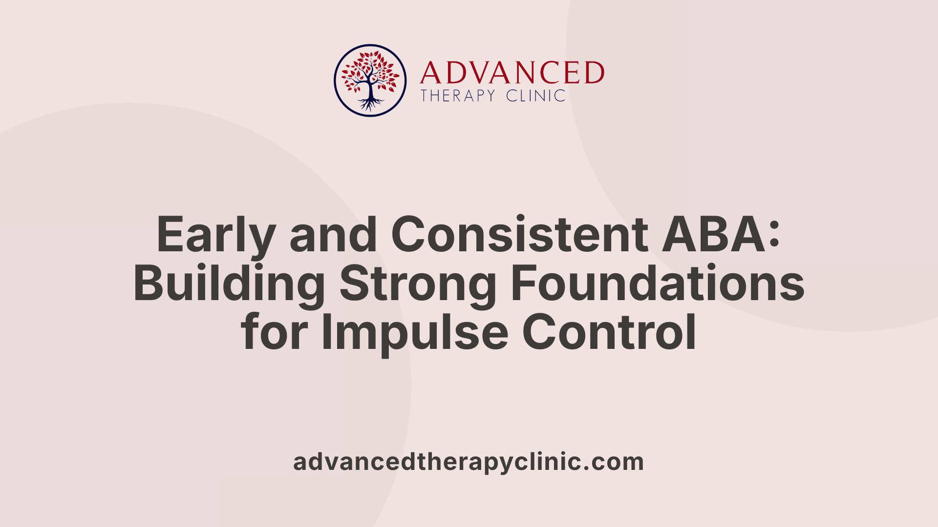 Early and Consistent ABA: Building Strong Foundations for Impulse Control