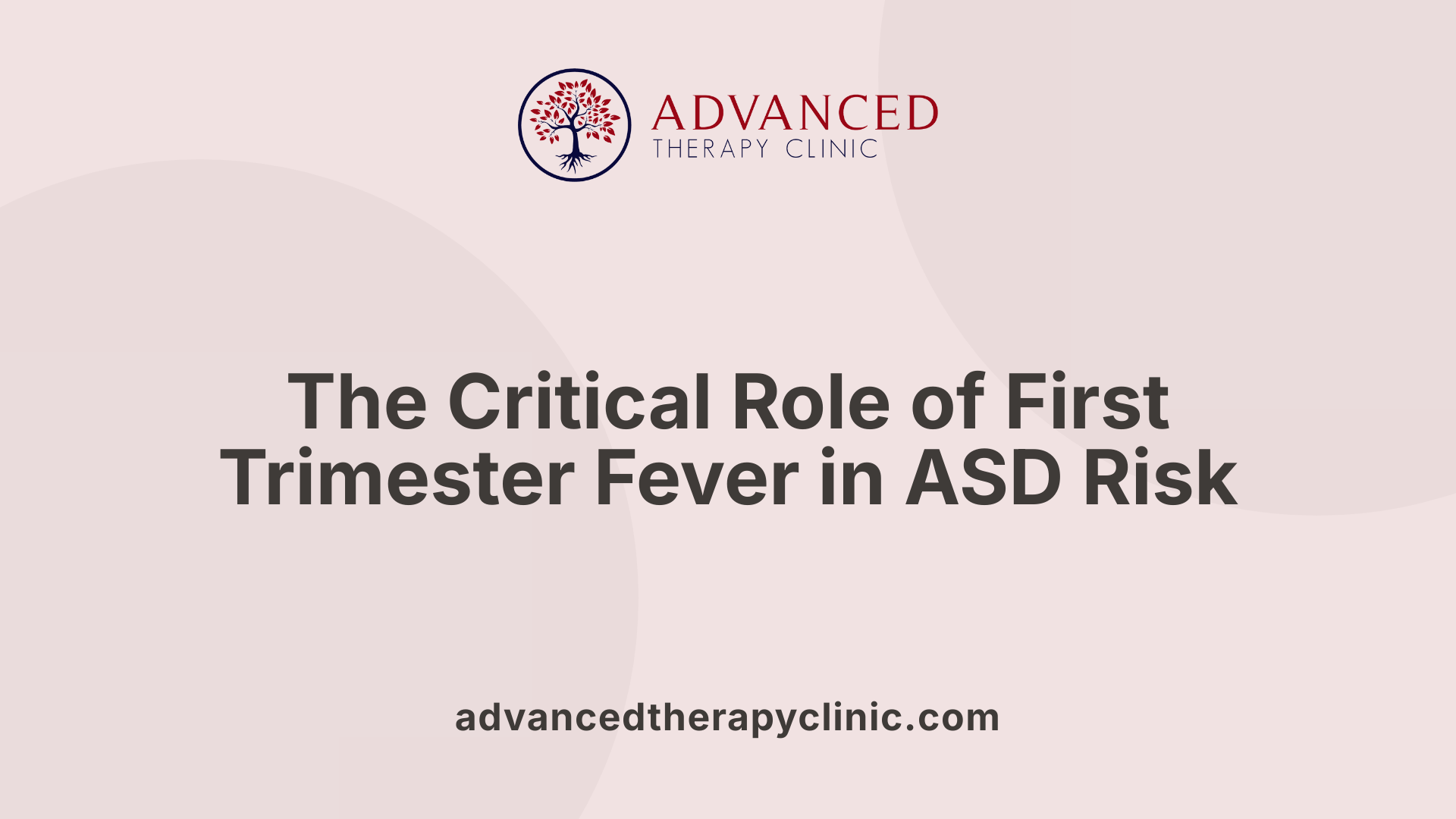 The Critical Role of First Trimester Fever in ASD Risk