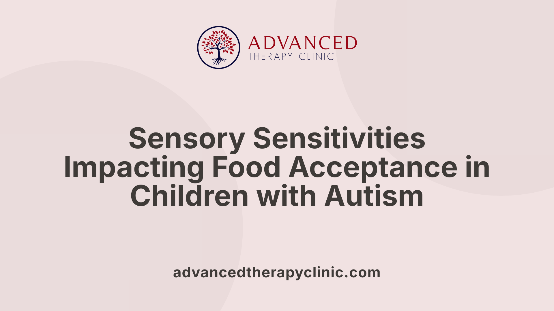 Sensory Sensitivities Impacting Food Acceptance in Children with Autism