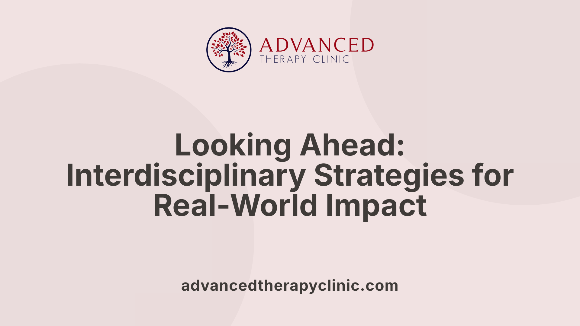 Looking Ahead: Interdisciplinary Strategies for Real-World Impact