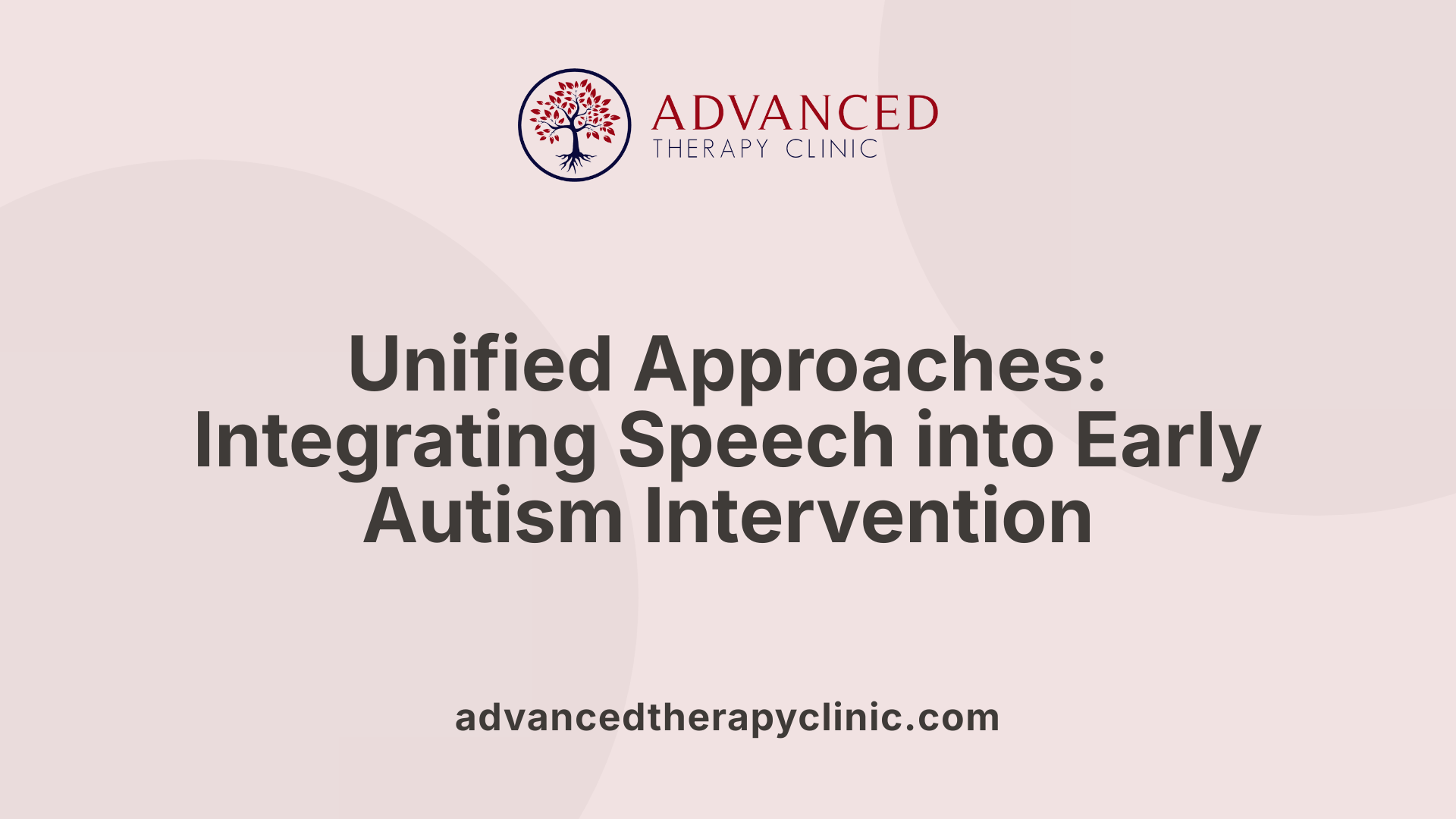 Unified Approaches: Integrating Speech into Early Autism Intervention