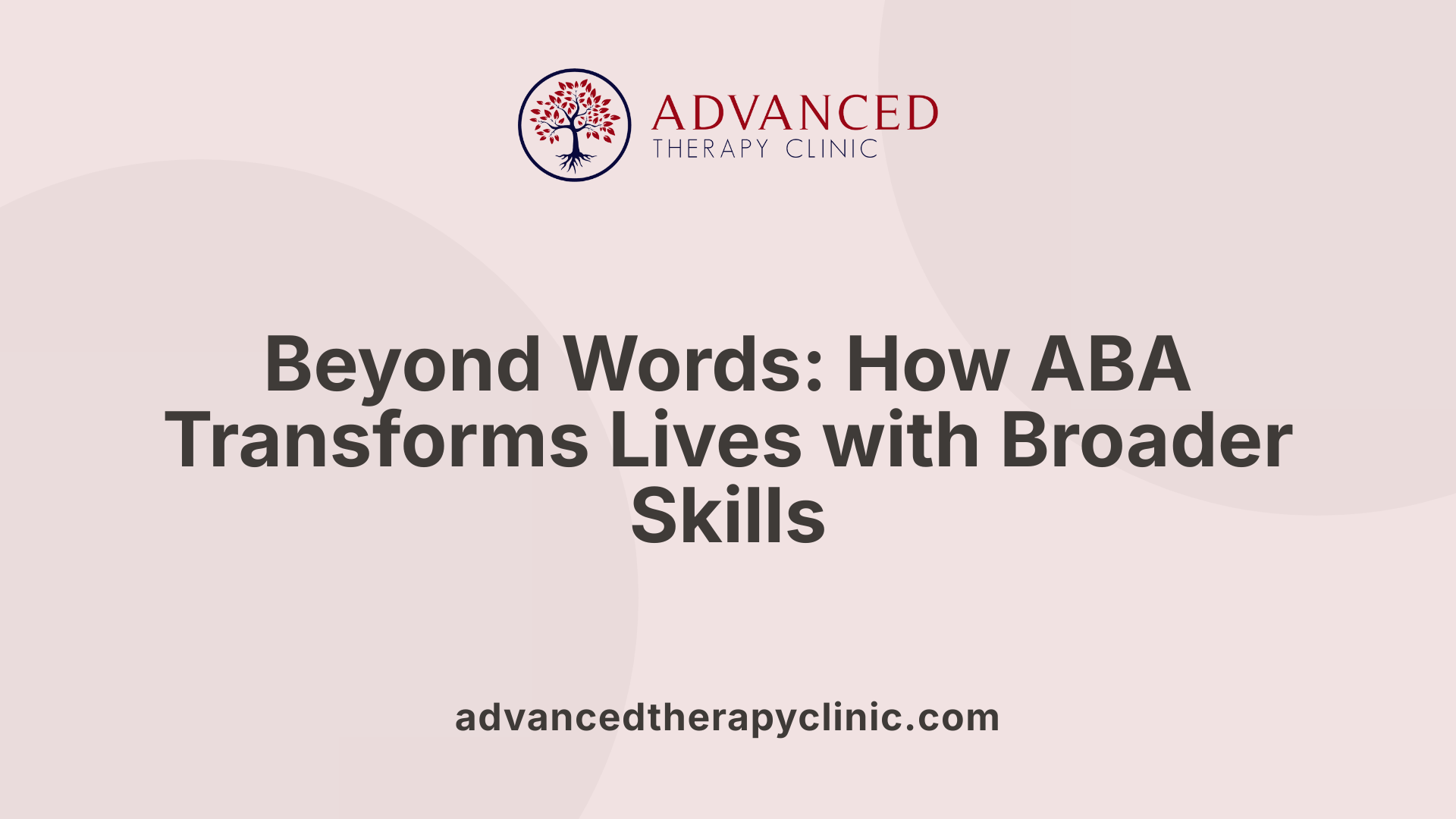 Beyond Words: How ABA Transforms Lives with Broader Skills