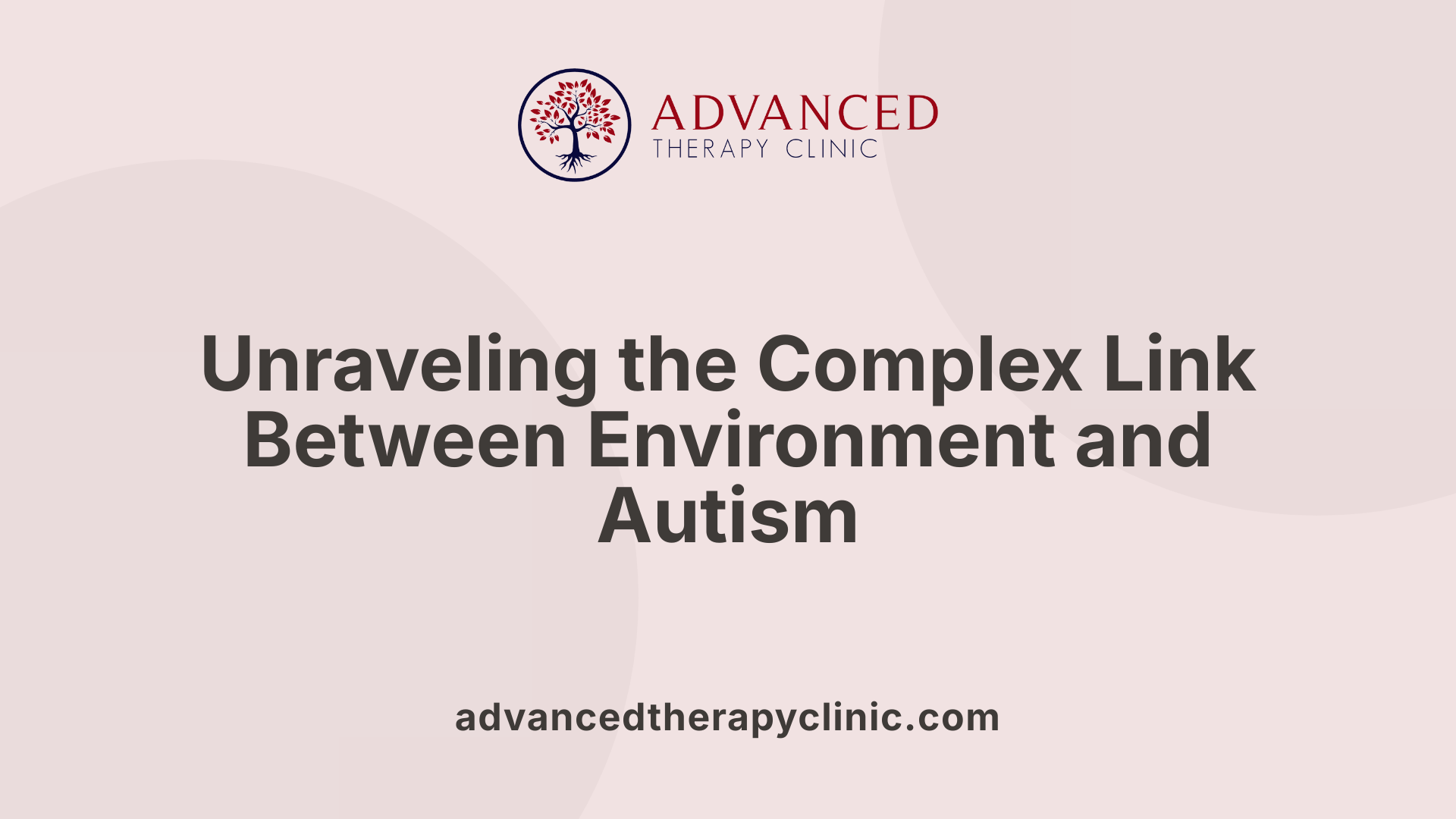 Unraveling the Complex Link Between Environment and Autism