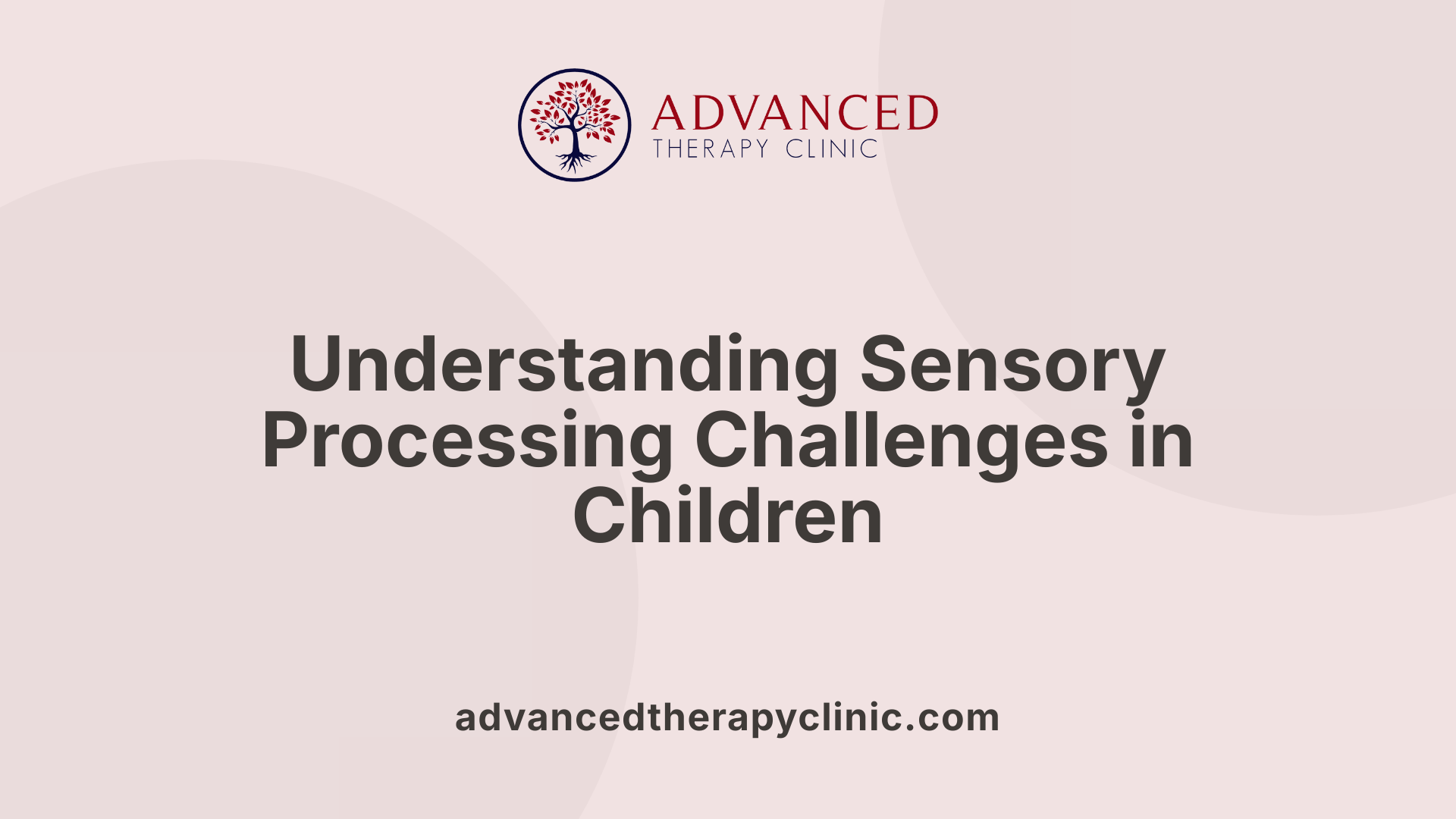 Understanding Sensory Processing Challenges in Children