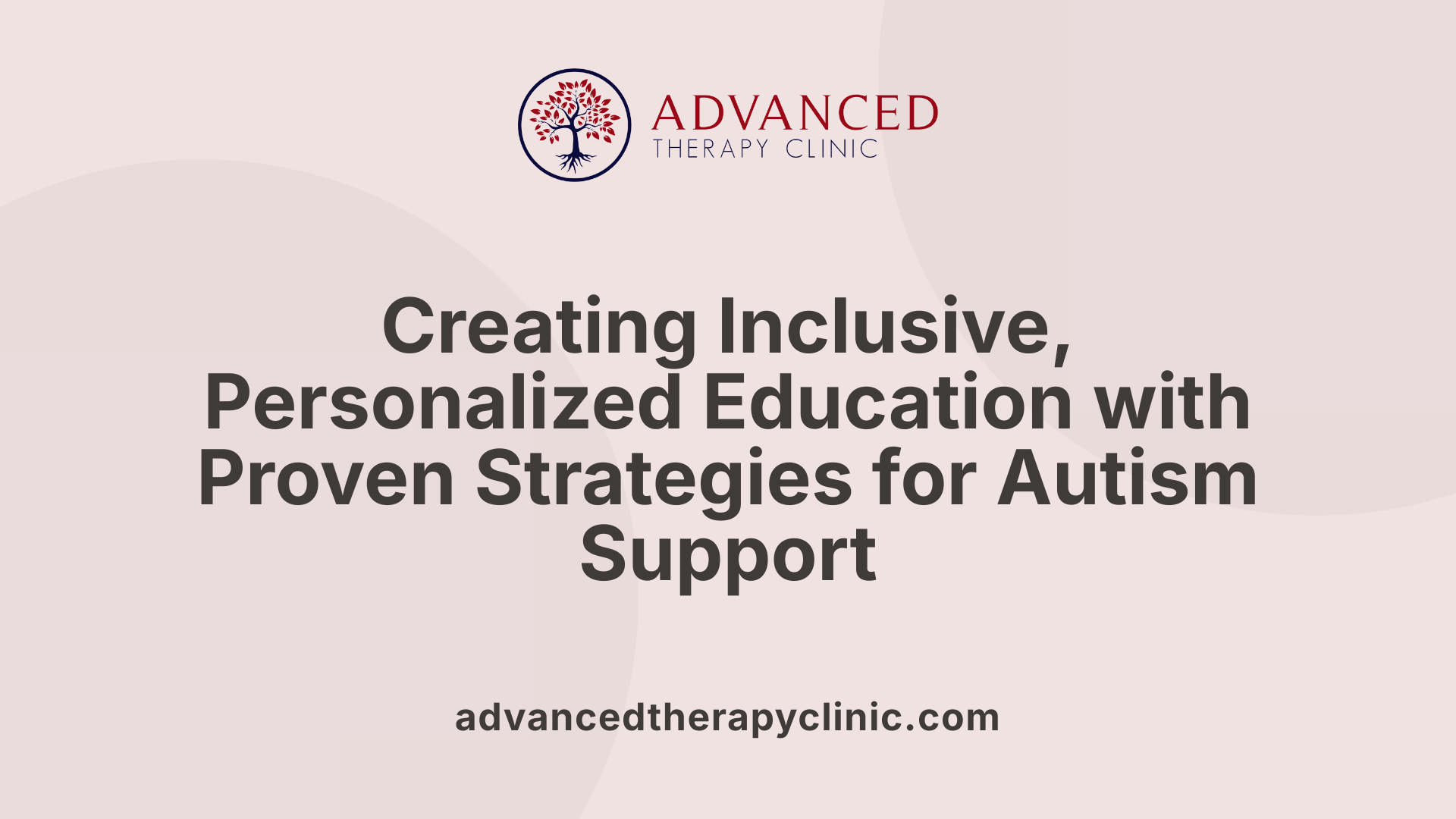 Creating Inclusive, Personalized Education with Proven Strategies for Autism Support