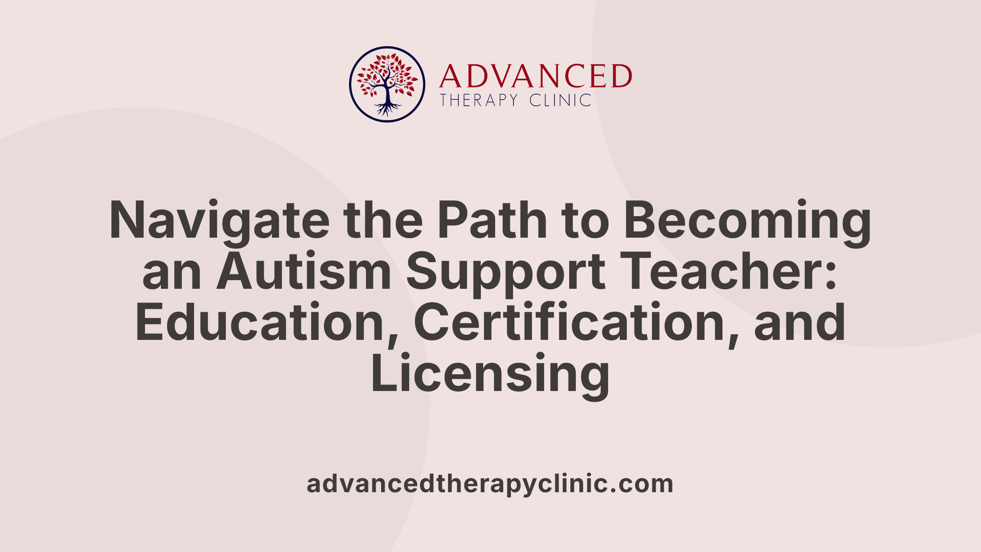 Navigate the Path to Becoming an Autism Support Teacher: Education, Certification, and Licensing