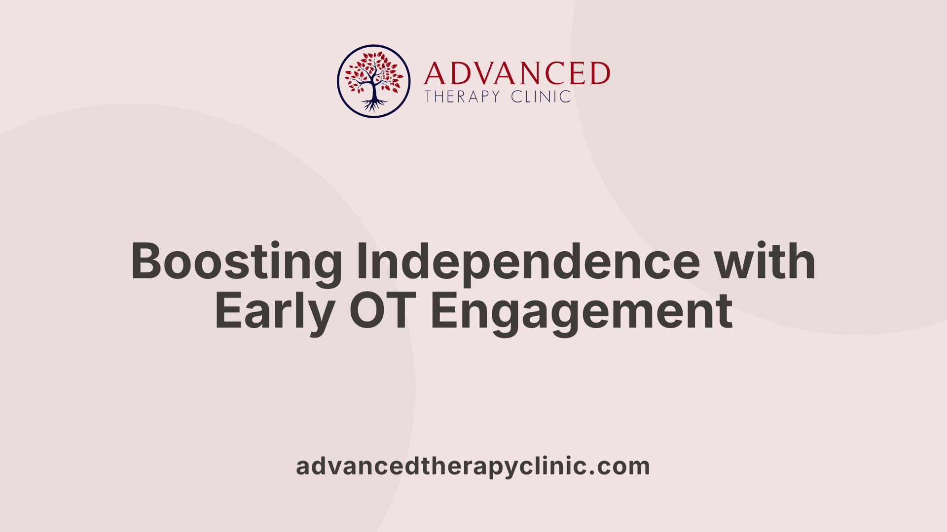 Boosting Independence with Early OT Engagement