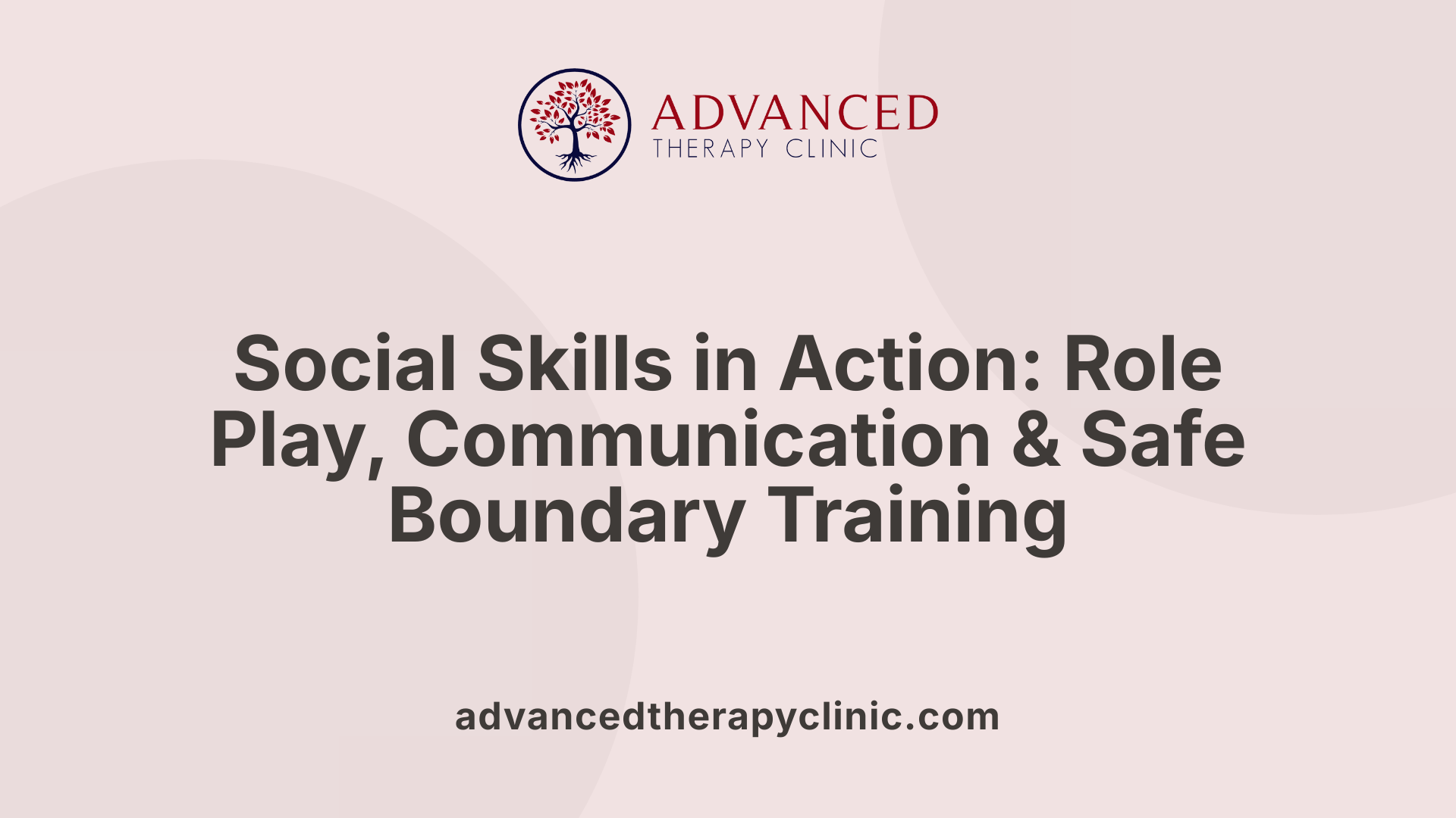 Social Skills in Action: Role Play, Communication & Safe Boundary Training