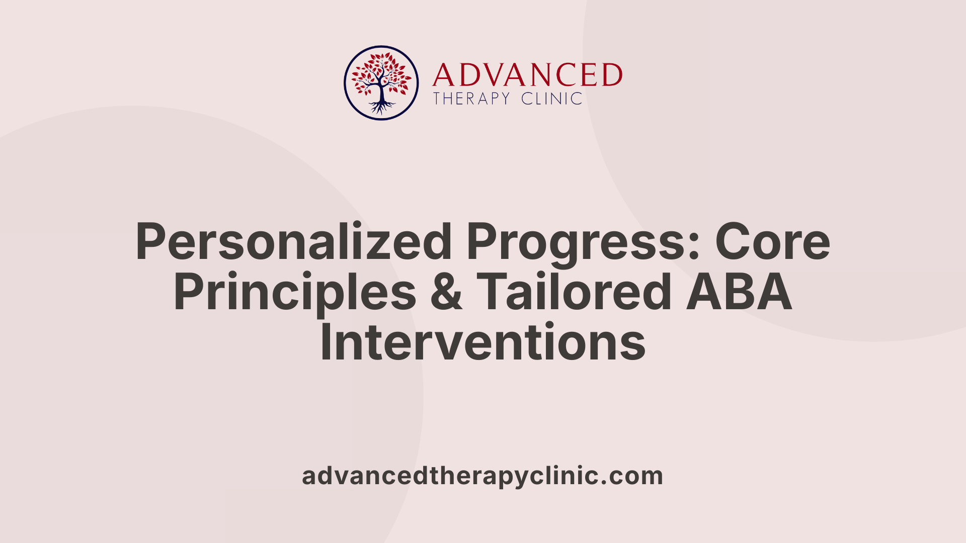 Personalized Progress: Core Principles & Tailored ABA Interventions