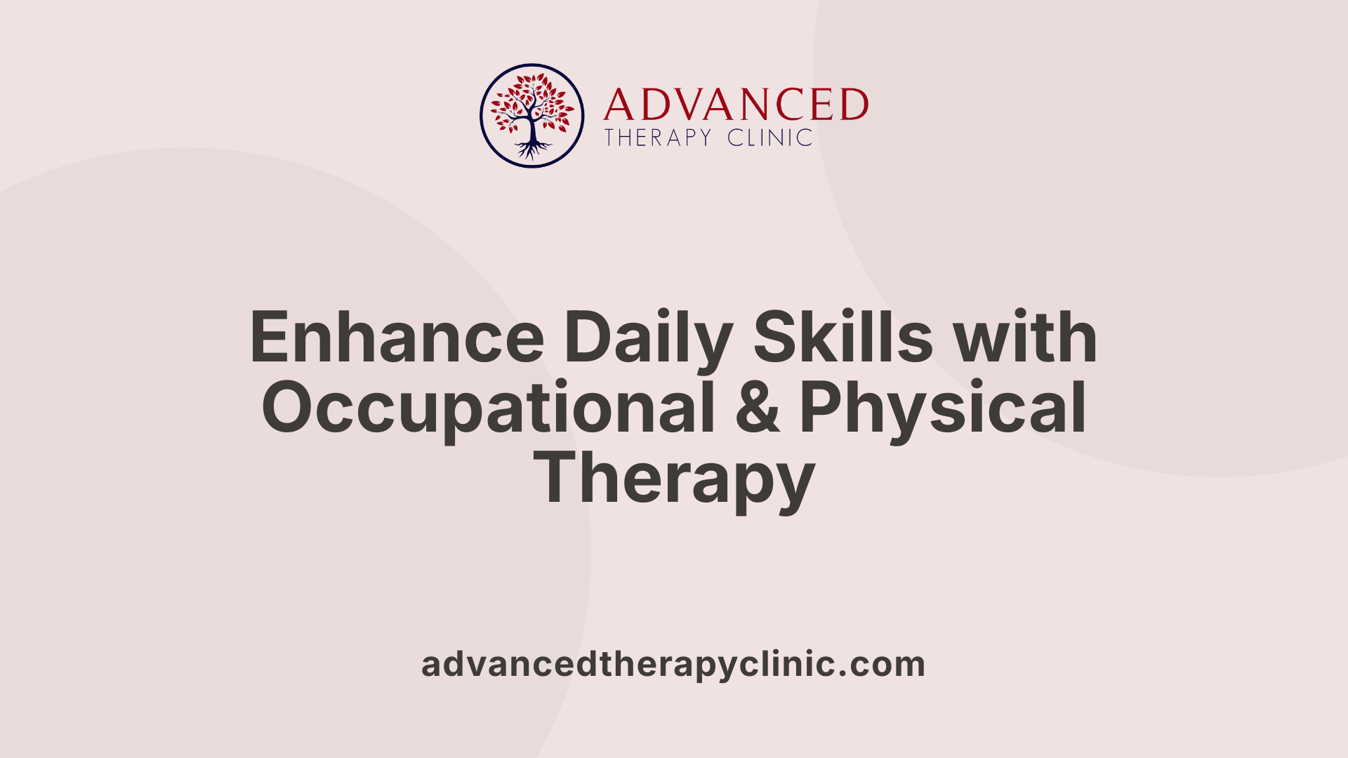 Enhance Daily Skills with Occupational & Physical Therapy