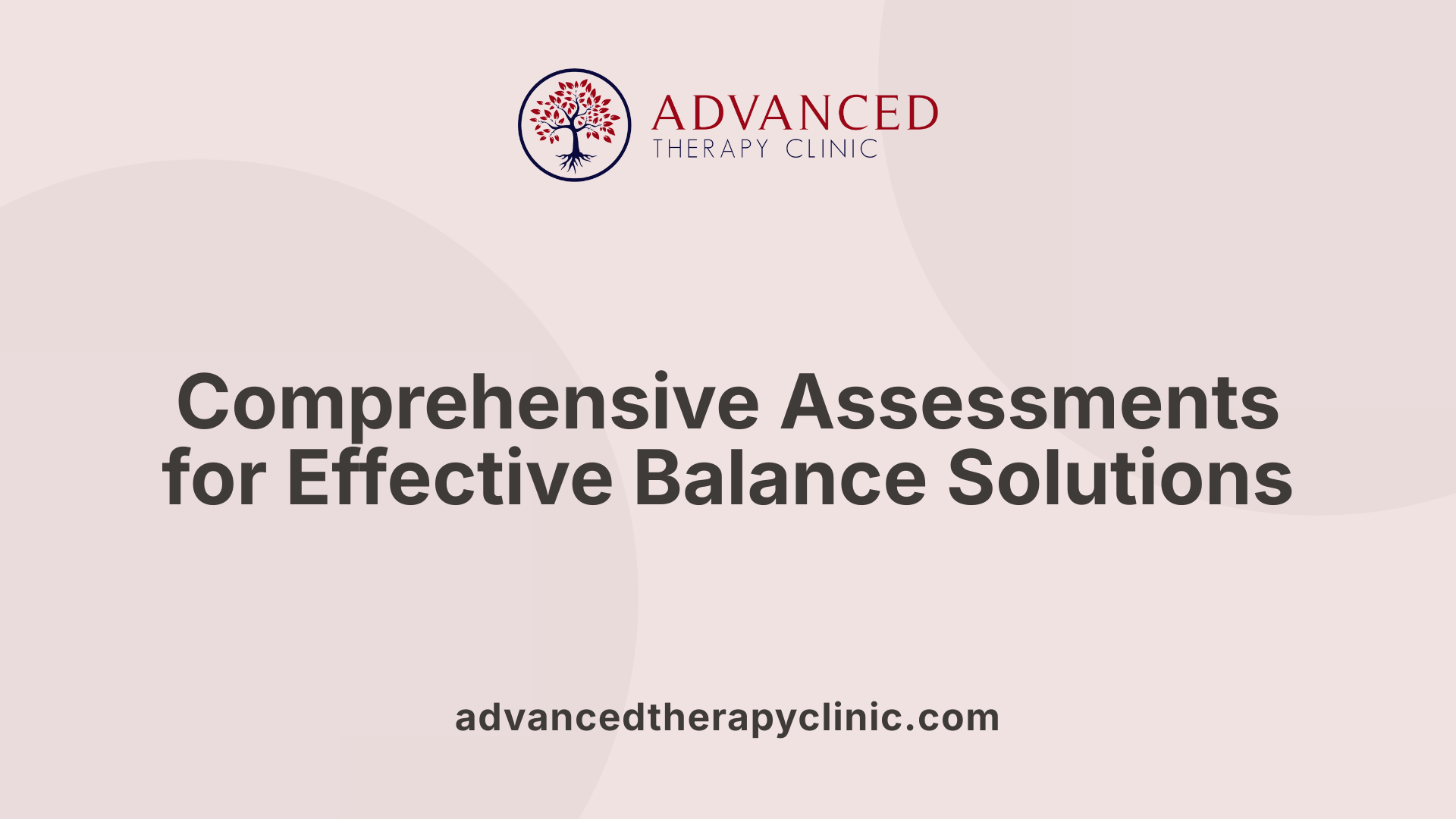 Comprehensive Assessments for Effective Balance Solutions