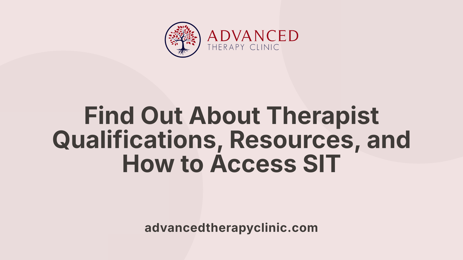 Find Out About Therapist Qualifications, Resources, and How to Access SIT