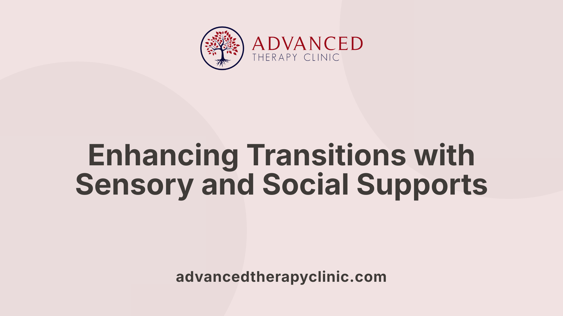 Enhancing Transitions with Sensory and Social Supports