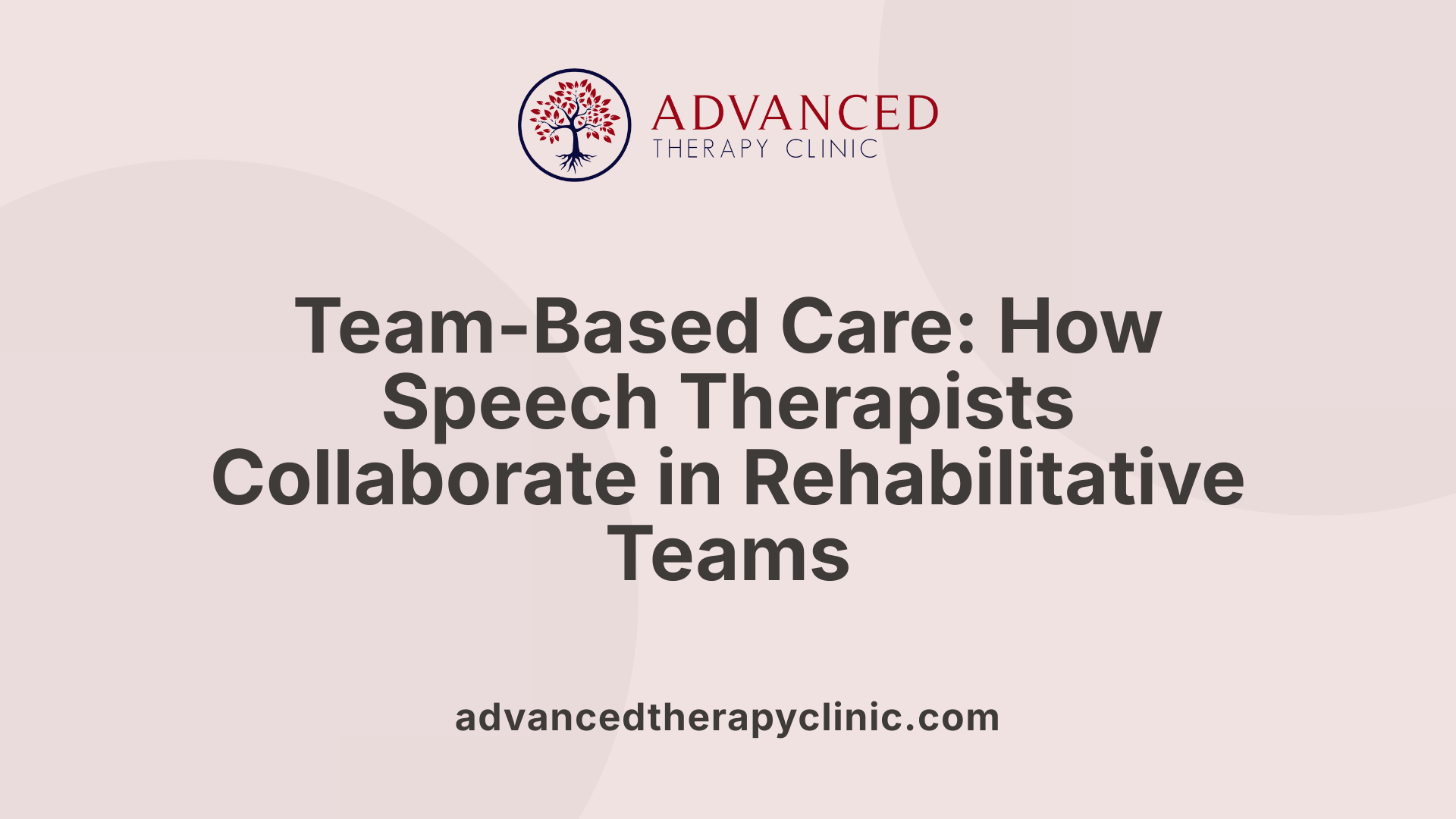 Team-Based Care: How Speech Therapists Collaborate in Rehabilitative Teams