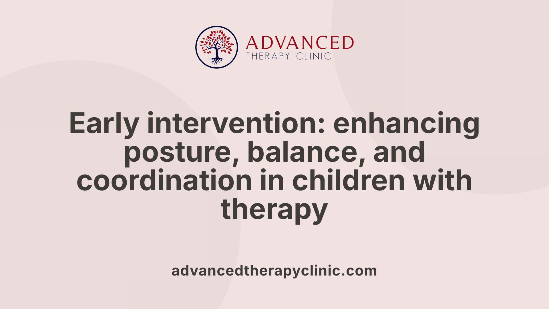 Early intervention: enhancing posture, balance, and coordination in children with therapy