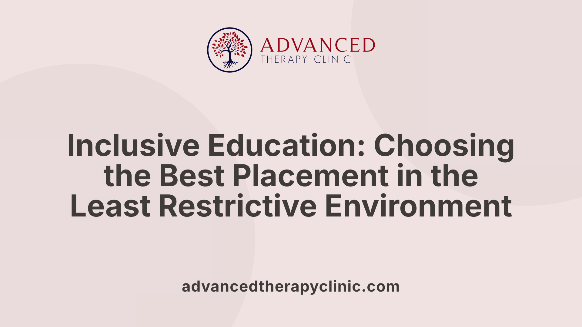 Inclusive Education: Choosing the Best Placement in the Least Restrictive Environment