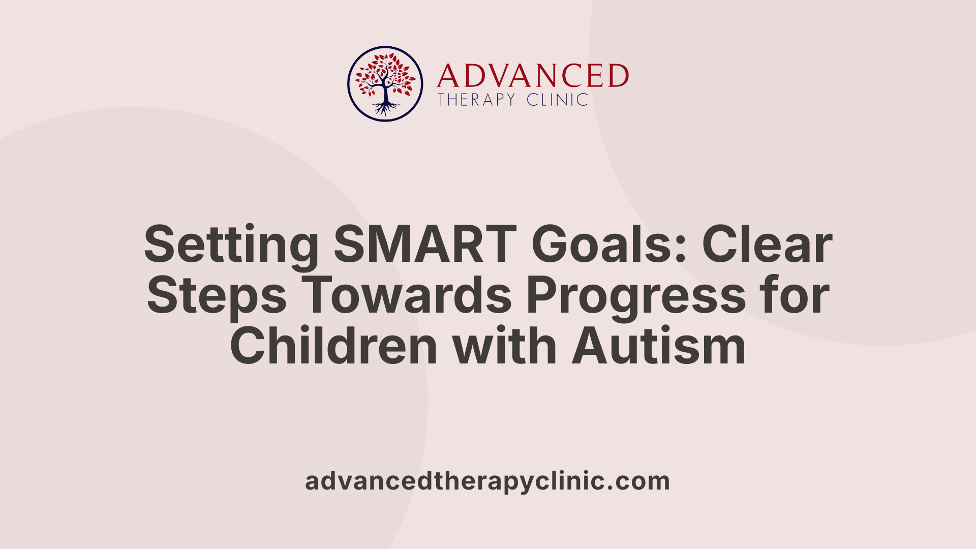 Setting SMART Goals: Clear Steps Towards Progress for Children with Autism