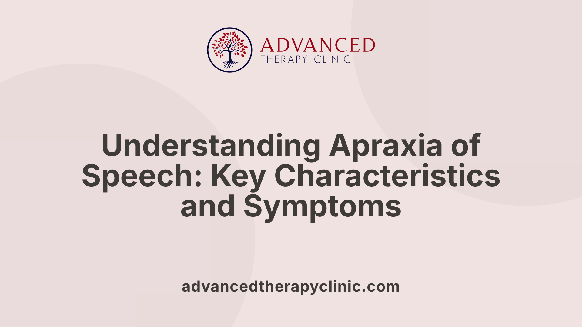 Understanding Apraxia of Speech: Key Characteristics and Symptoms