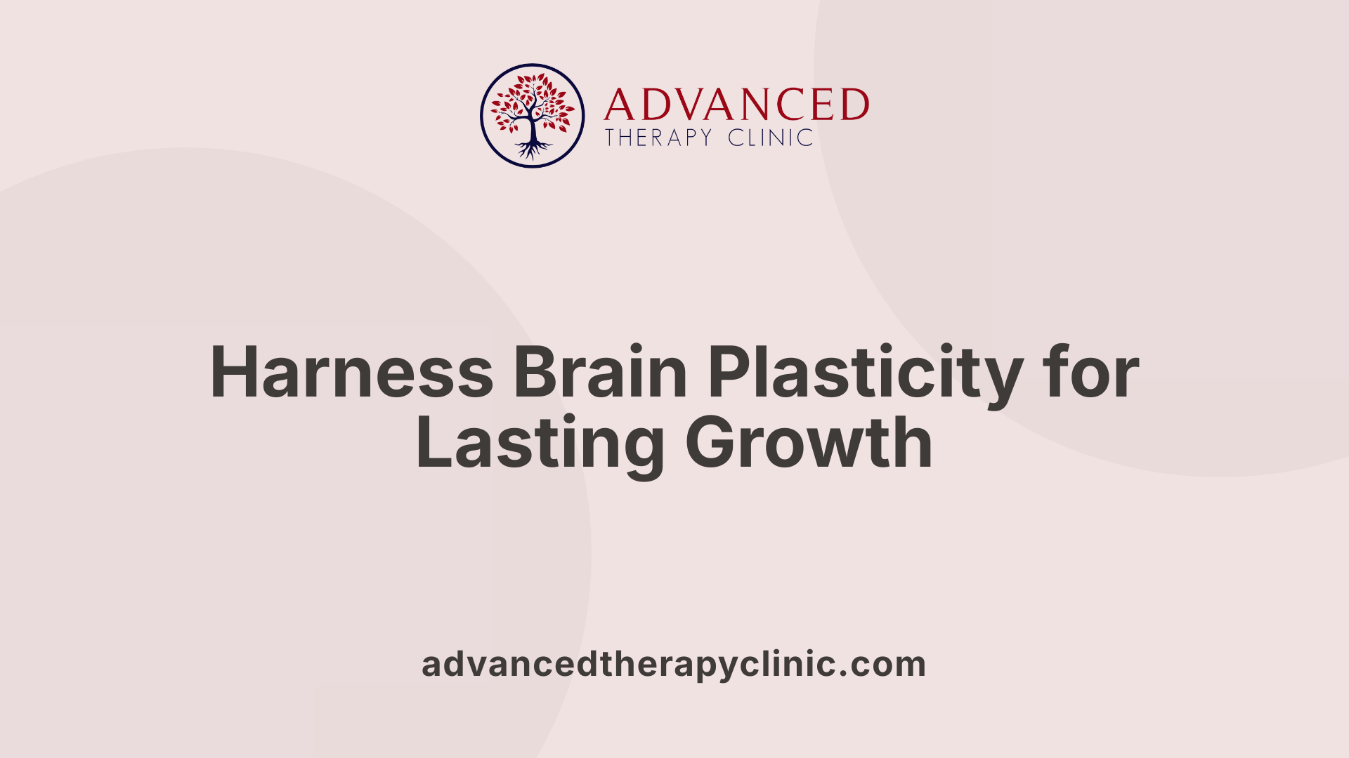 Harness Brain Plasticity for Lasting Growth