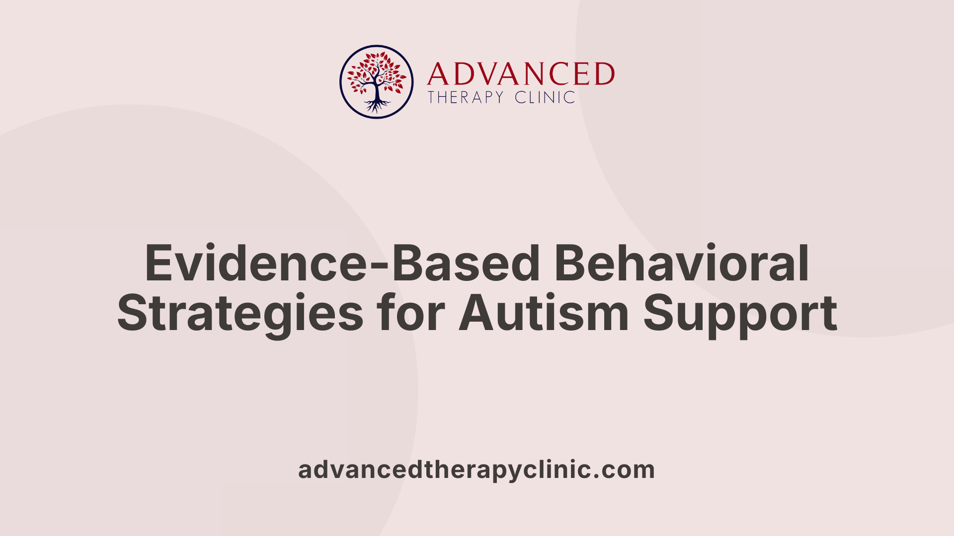 Evidence-Based Behavioral Strategies for Autism Support