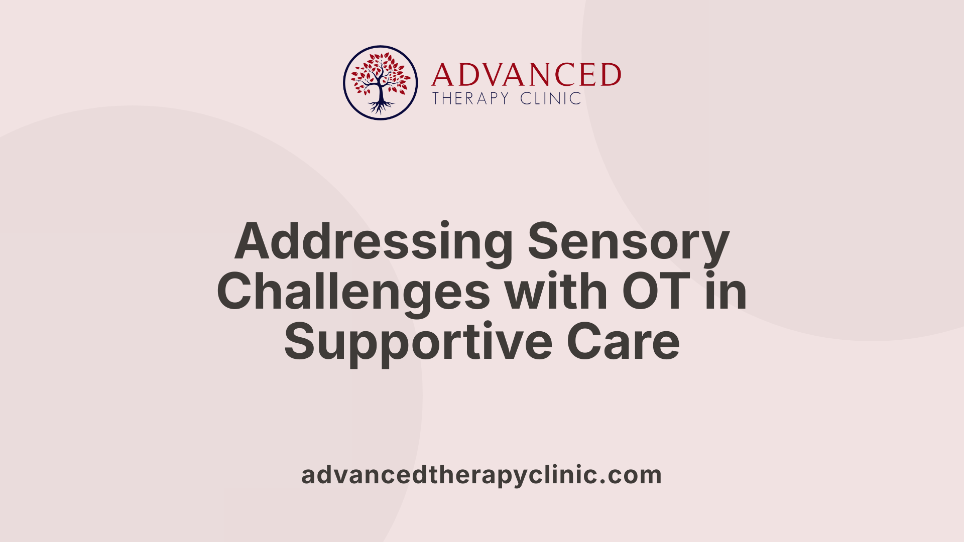 Addressing Sensory Challenges with OT in Supportive Care