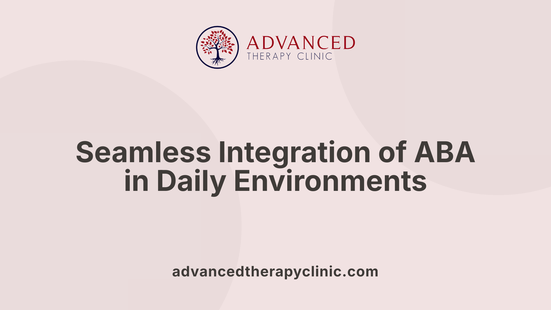 Seamless Integration of ABA in Daily Environments