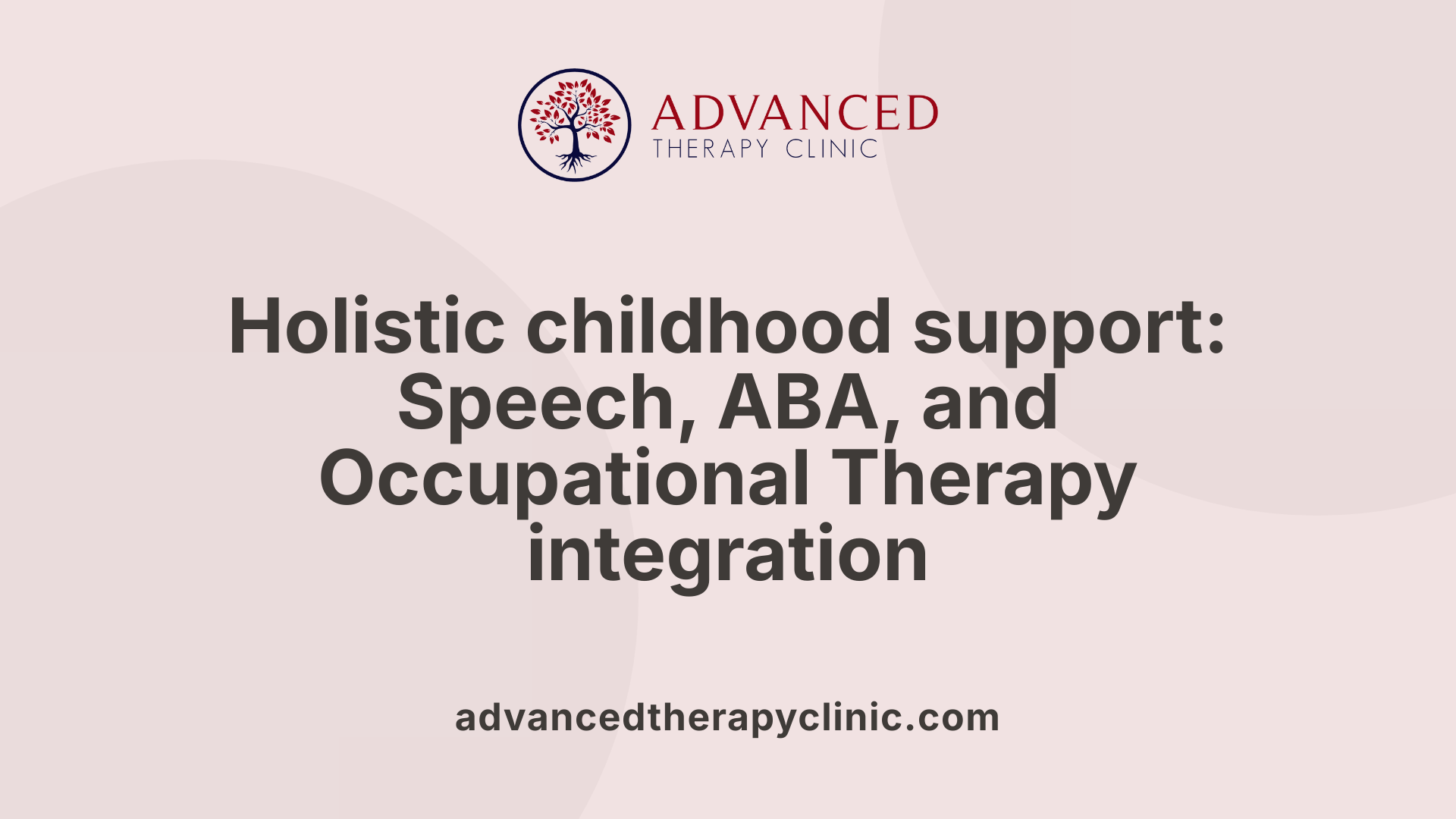 Holistic childhood support: Speech, ABA, and Occupational Therapy integration