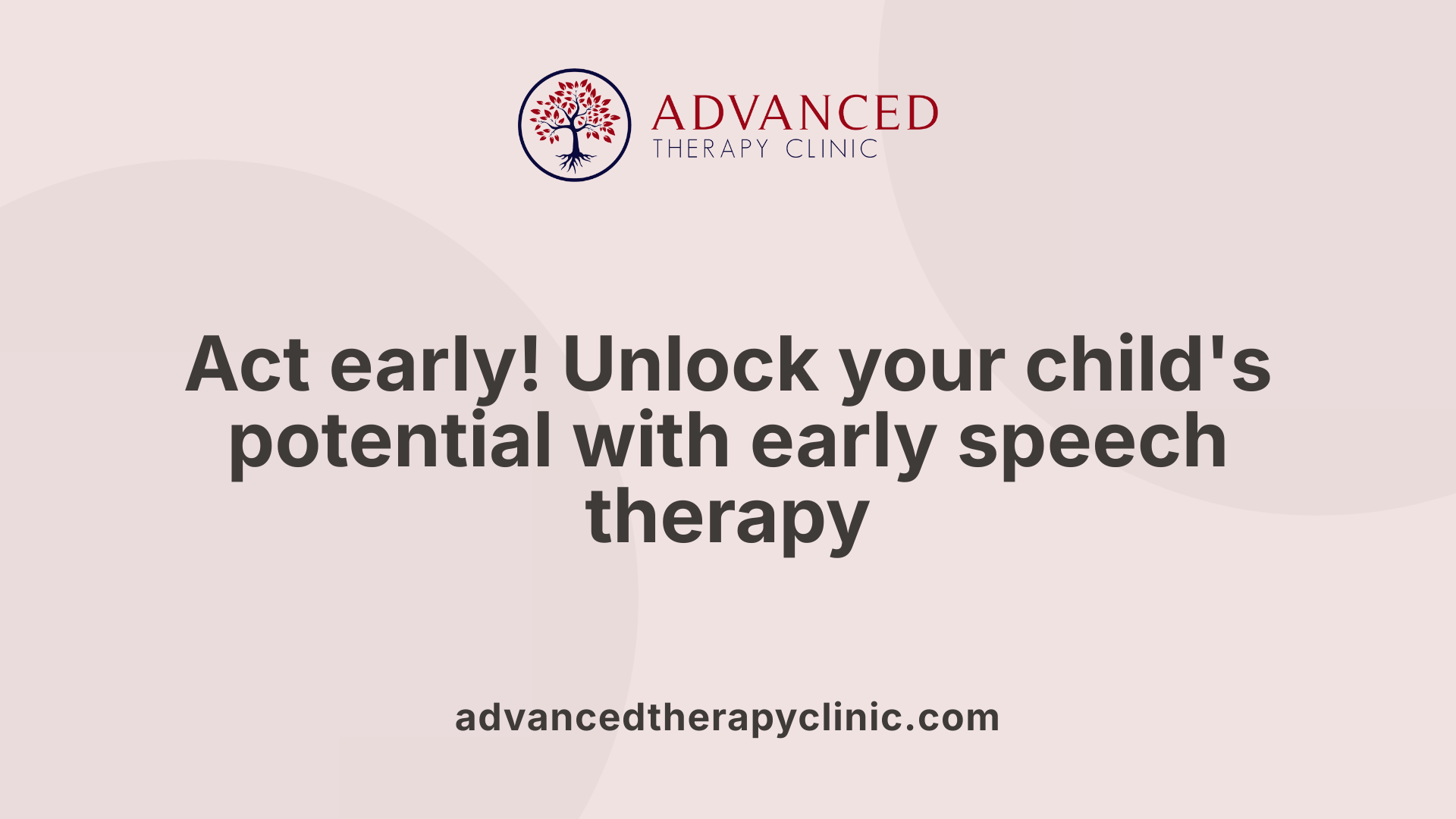 Act early! Unlock your child's potential with early speech therapy