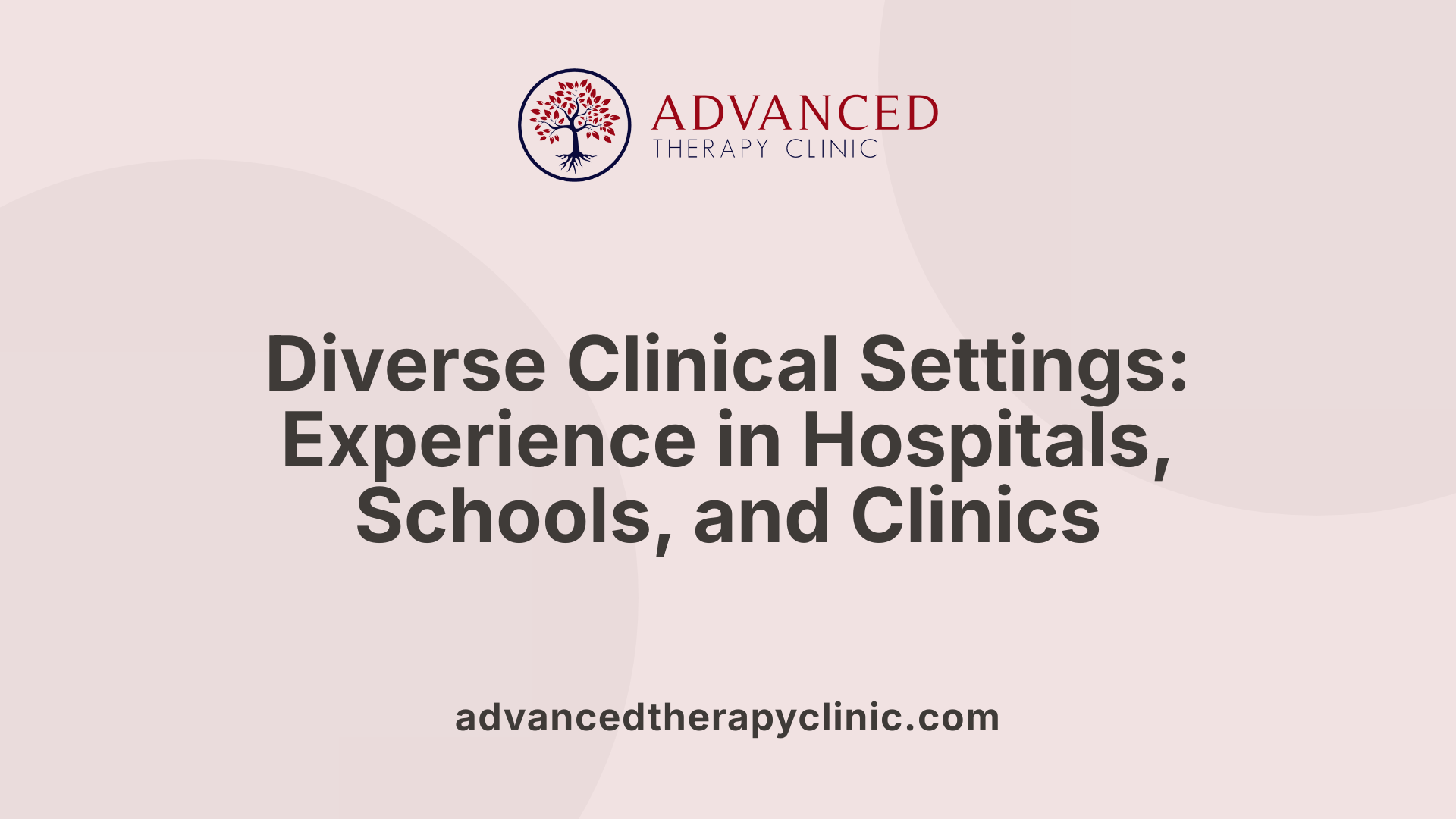 Diverse Clinical Settings: Experience in Hospitals, Schools, and Clinics