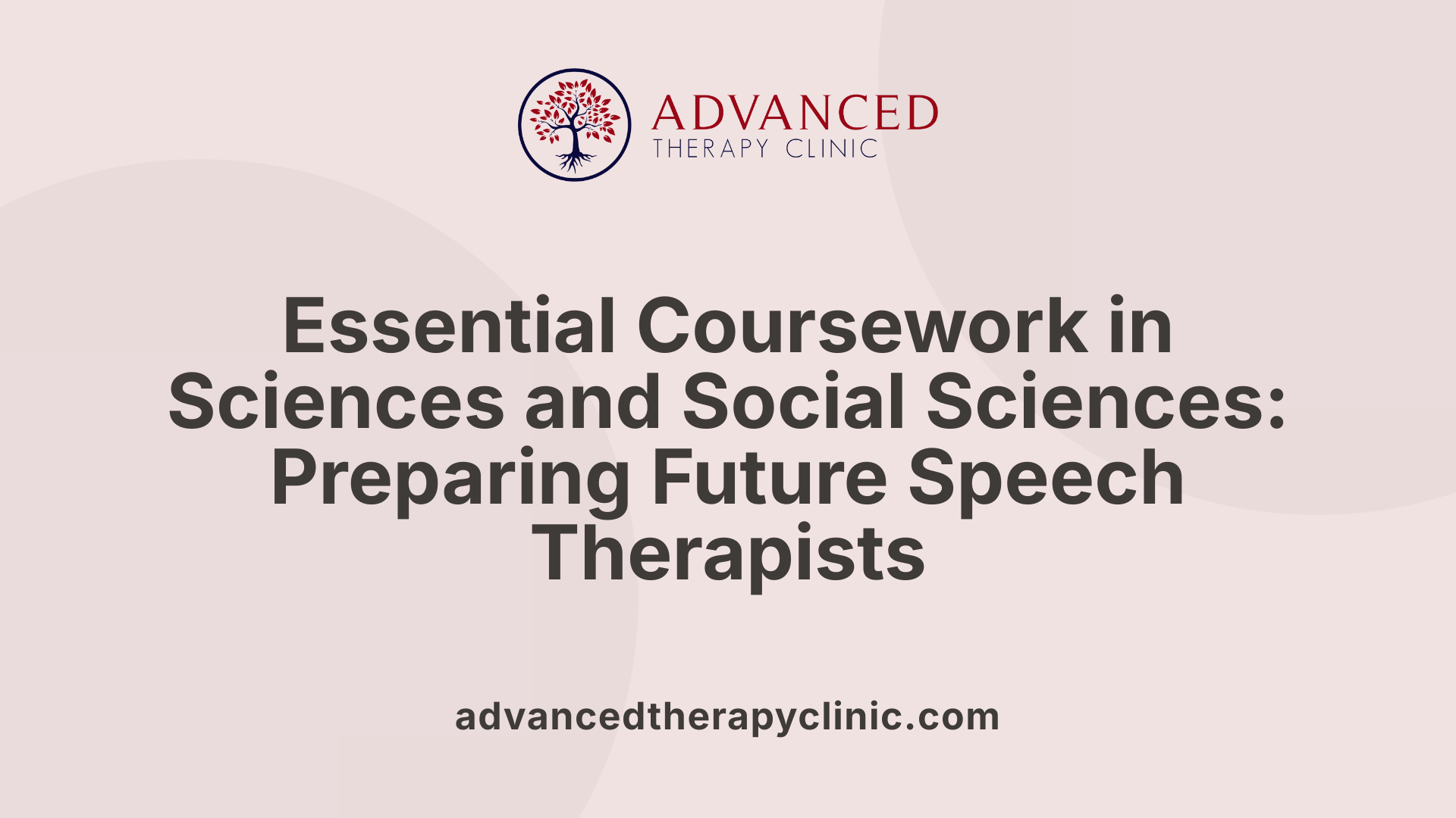 Essential Coursework in Sciences and Social Sciences: Preparing Future Speech Therapists
