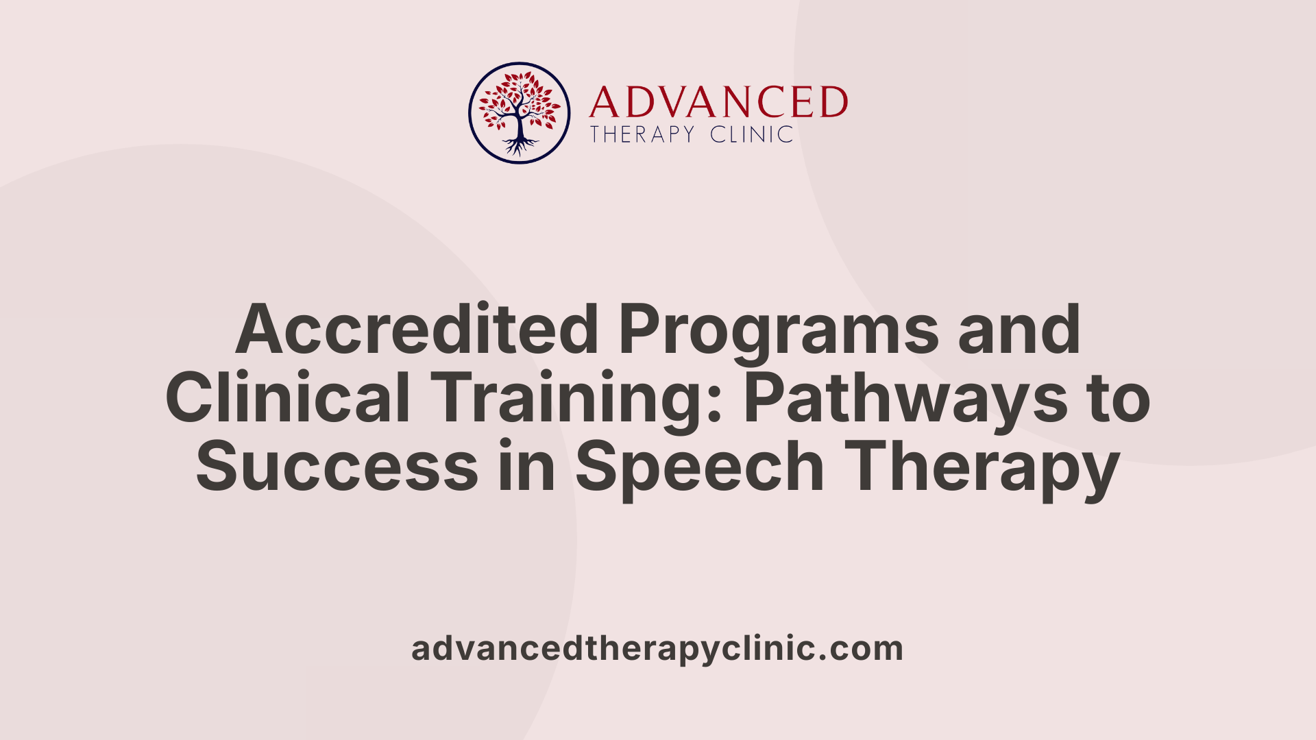 Accredited Programs and Clinical Training: Pathways to Success in Speech Therapy