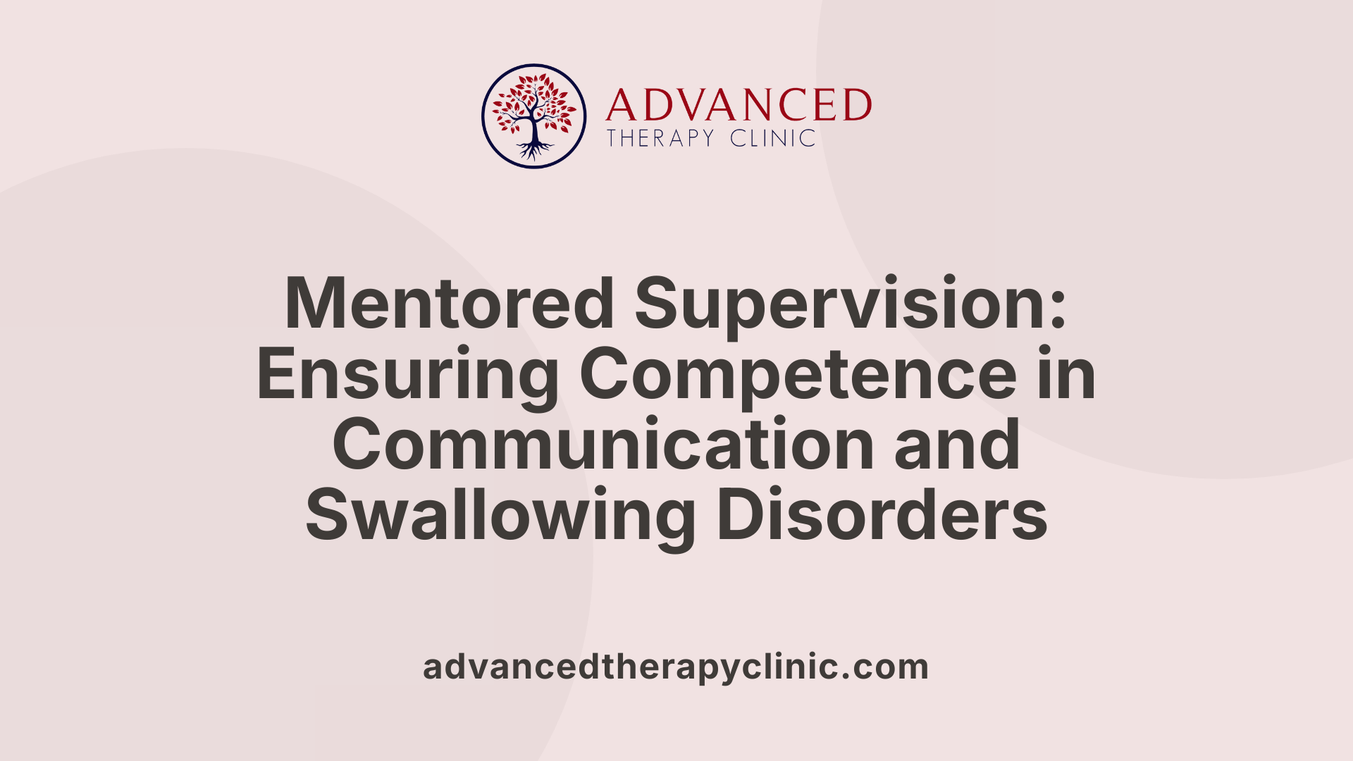 Mentored Supervision: Ensuring Competence in Communication and Swallowing Disorders