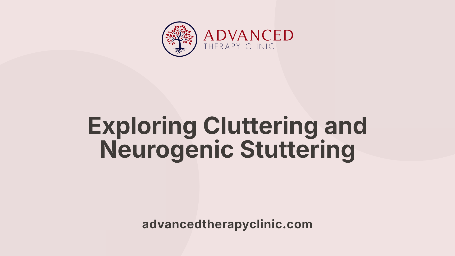 Exploring Cluttering and Neurogenic Stuttering