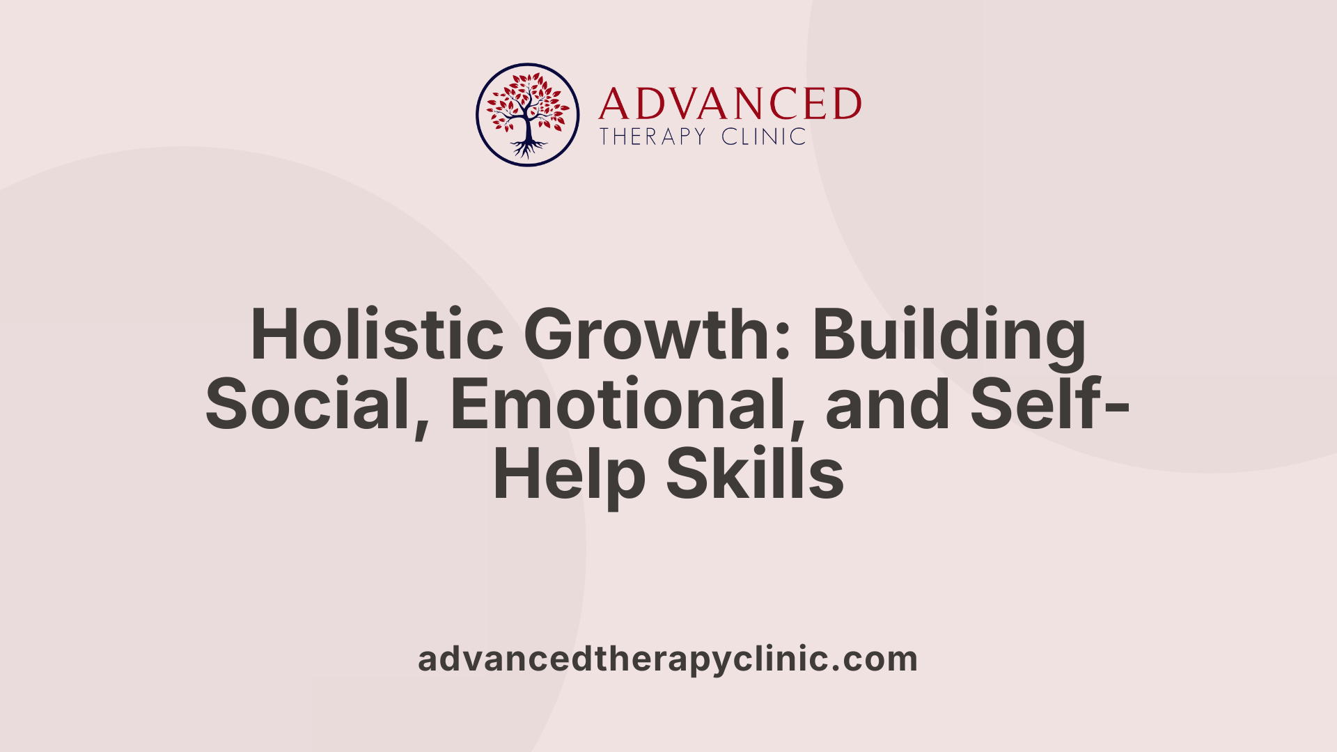 Holistic Growth: Building Social, Emotional, and Self-Help Skills