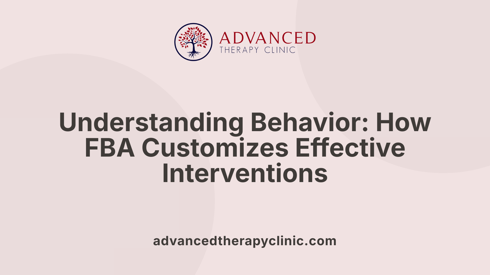 Understanding Behavior: How FBA Customizes Effective Interventions