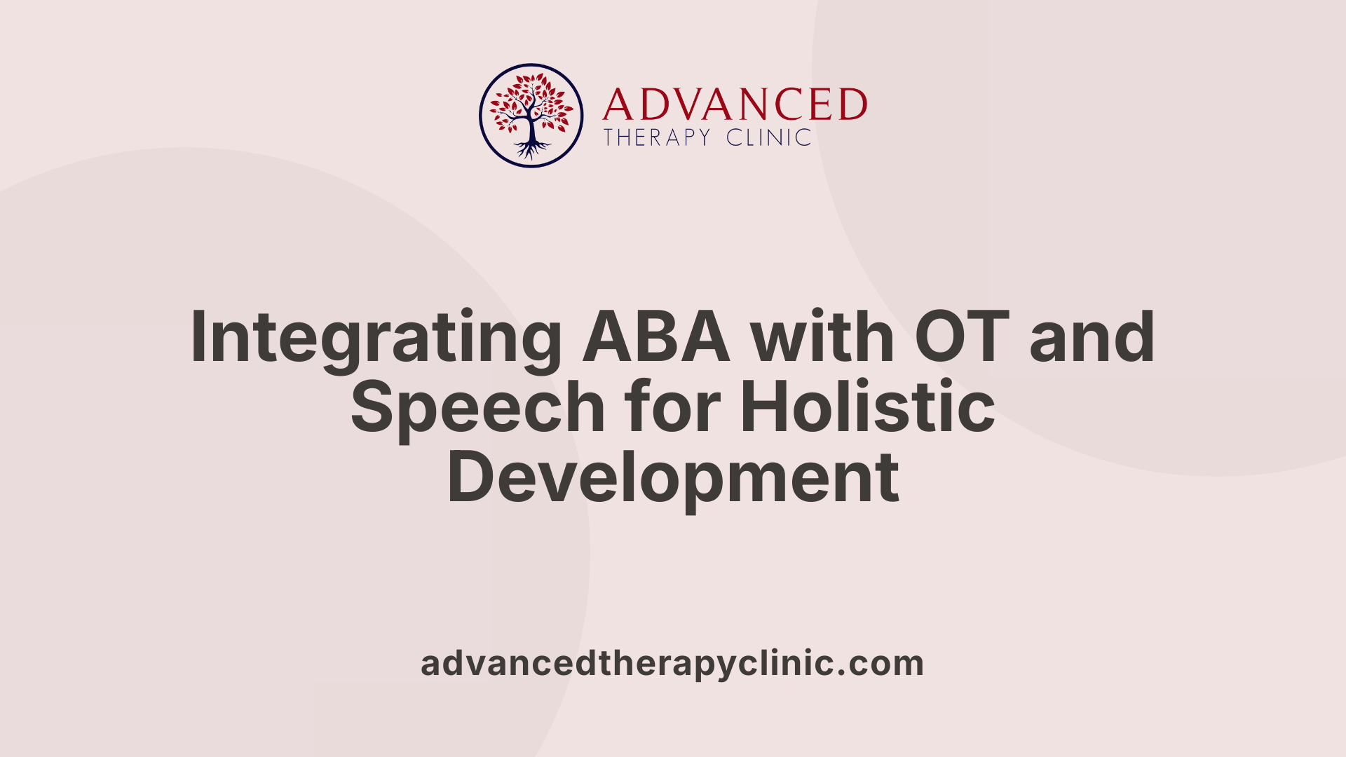 Integrating ABA with OT and Speech for Holistic Development