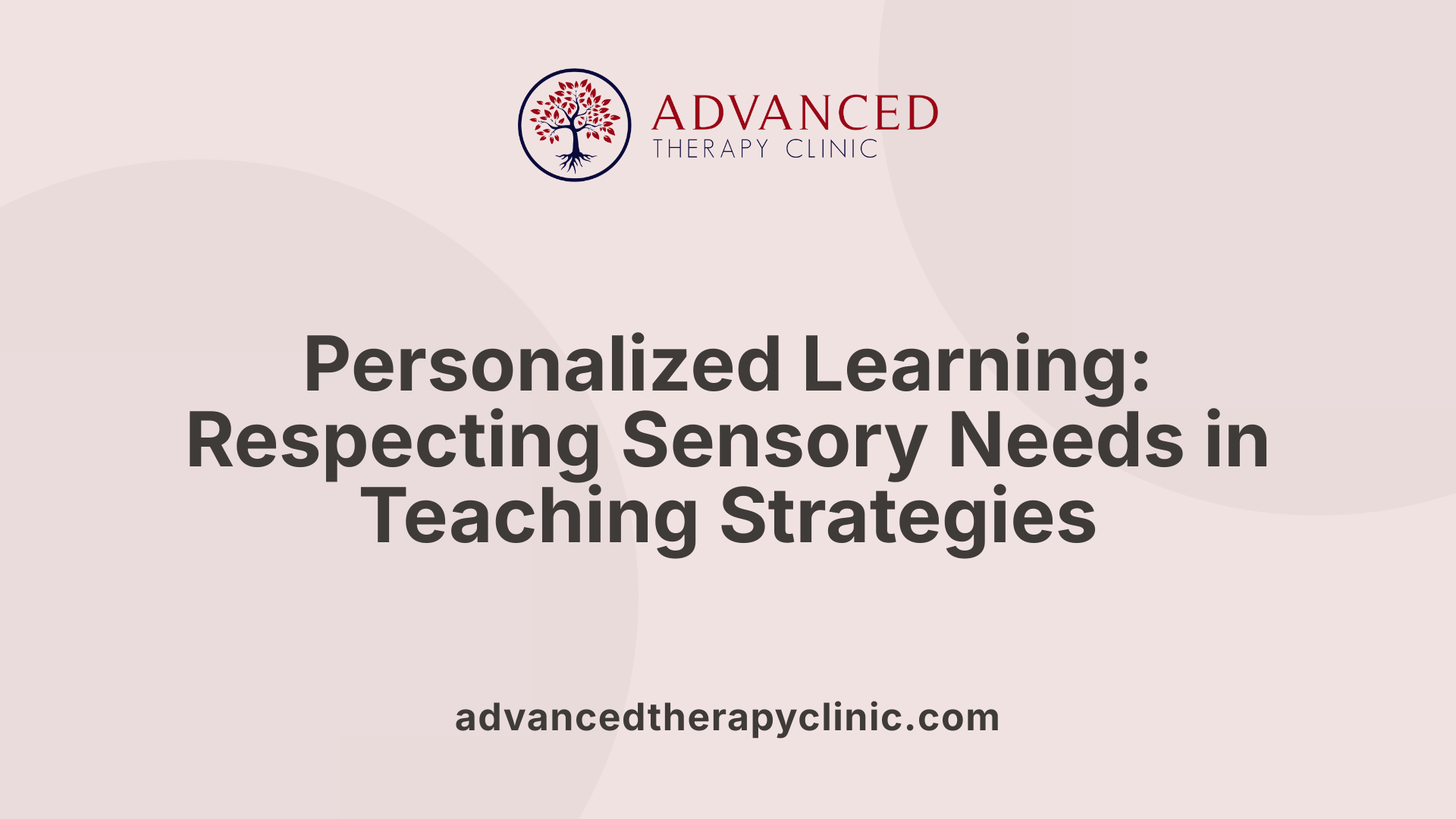 Personalized Learning: Respecting Sensory Needs in Teaching Strategies