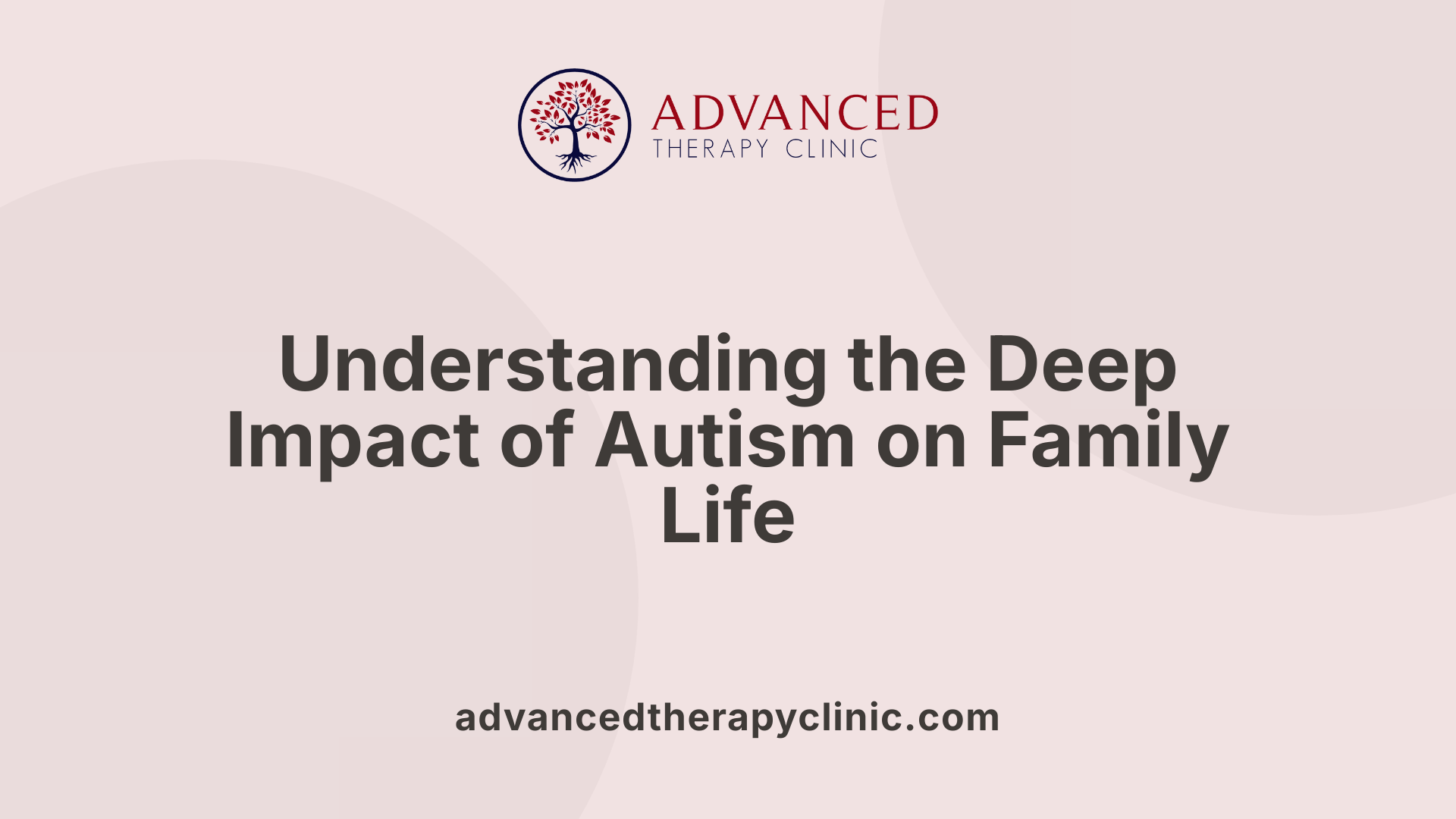 Understanding the Deep Impact of Autism on Family Life
