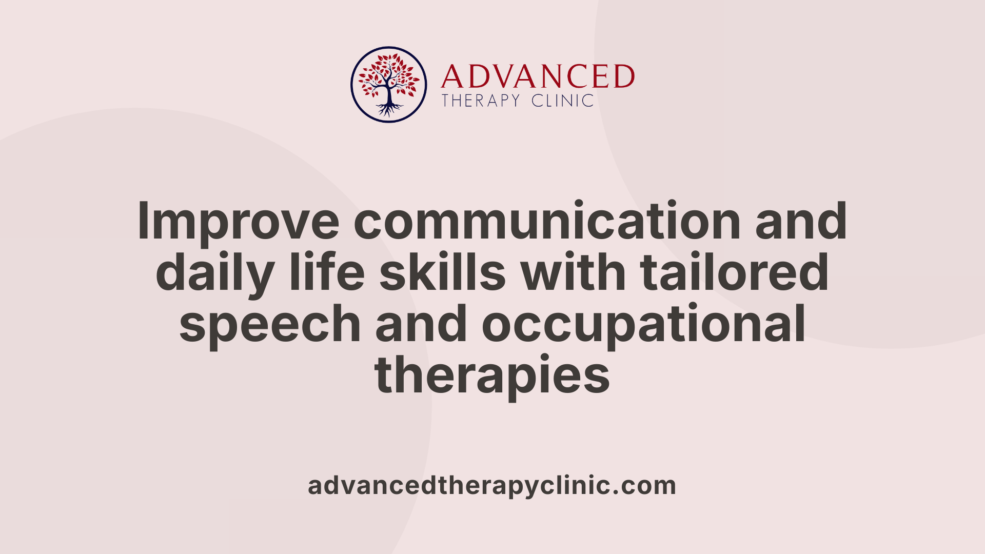 Improve communication and daily life skills with tailored speech and occupational therapies
