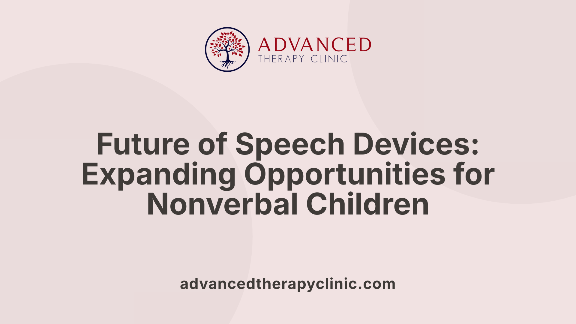 Future of Speech Devices: Expanding Opportunities for Nonverbal Children