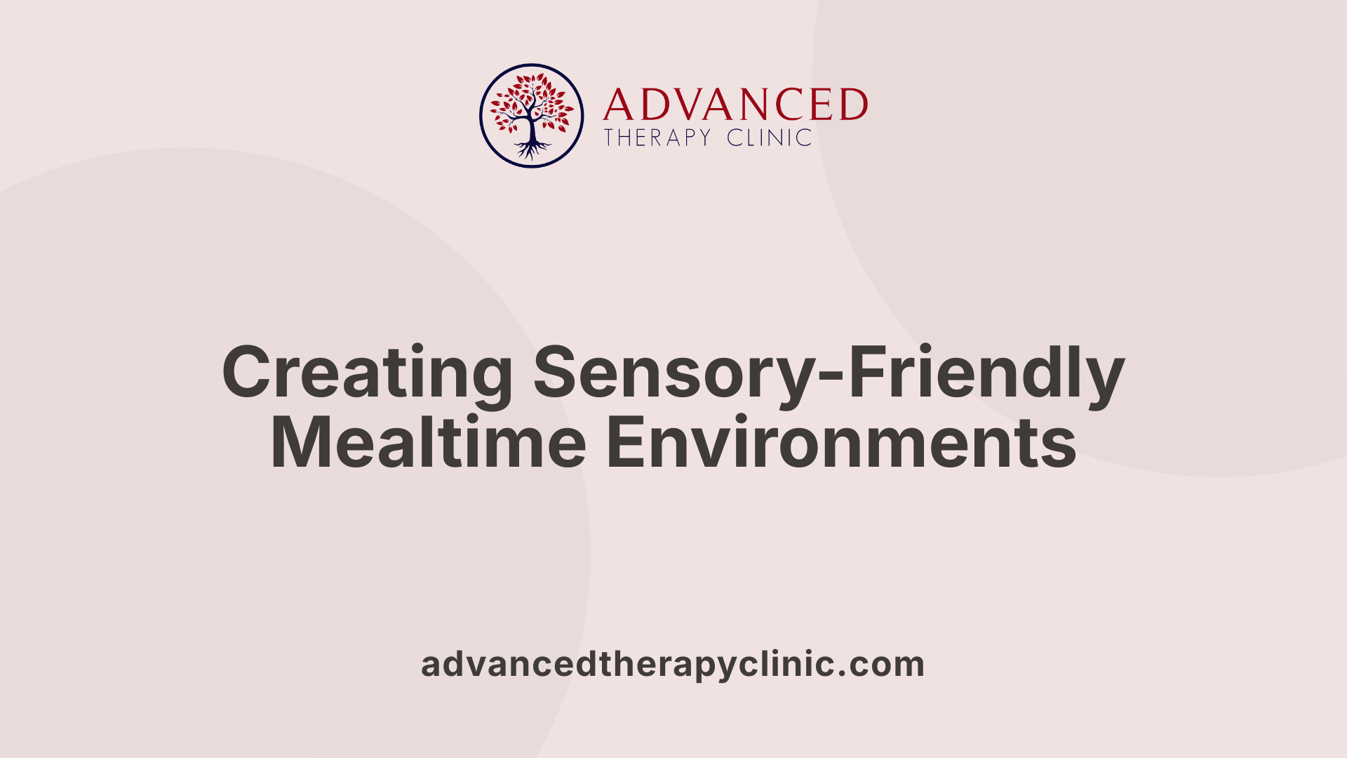 Creating Sensory-Friendly Mealtime Environments